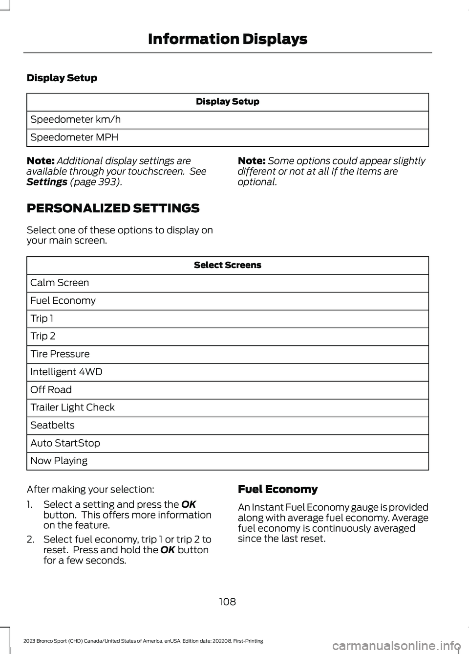 FORD BRONCO SPORT 2023 Owners Manual Display Setup
Display Setup
Speedometer km/h
Speedometer MPH
Note:Additional display settings areavailable through your touchscreen. SeeSettings (page 393).
PERSONALIZED SETTINGS
Select one of these o FORD BRONCO SPORT 2023 Owners Manual Display Setup
Display Setup
Speedometer km/h
Speedometer MPH
Note:Additional display settings areavailable through your touchscreen. SeeSettings (page 393).
PERSONALIZED SETTINGS
Select one of these o