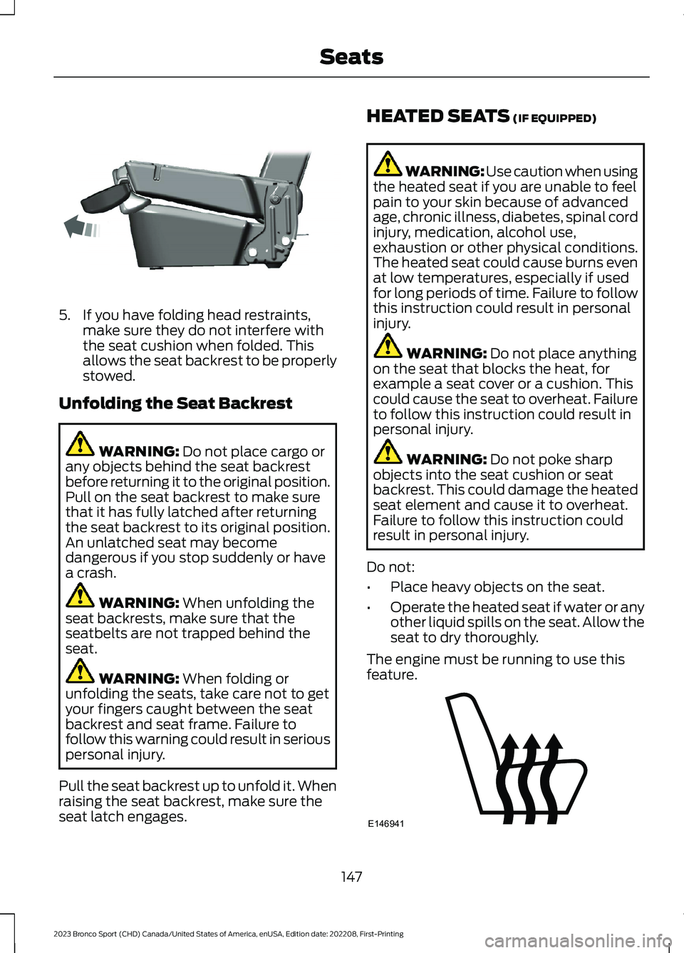 FORD BRONCO SPORT 2023 Owners Manual 5.If you have folding head restraints,make sure they do not interfere withthe seat cushion when folded. Thisallows the seat backrest to be properlystowed.
Unfolding the Seat Backrest
WARNING: Do not p FORD BRONCO SPORT 2023 Owners Manual 5.If you have folding head restraints,make sure they do not interfere withthe seat cushion when folded. Thisallows the seat backrest to be properlystowed.
Unfolding the Seat Backrest
WARNING: Do not p
