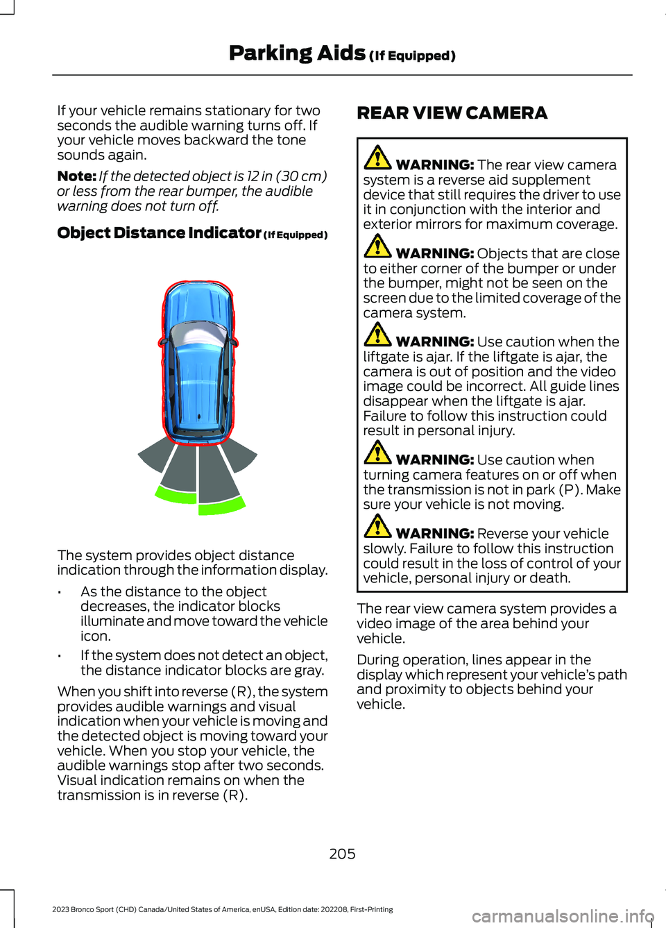 FORD BRONCO SPORT 2023 Owners Manual If your vehicle remains stationary for twoseconds the audible warning turns off. Ifyour vehicle moves backward the tonesounds again.
Note:If the detected object is 12 in (30 cm)or less from the rear b FORD BRONCO SPORT 2023 Owners Manual If your vehicle remains stationary for twoseconds the audible warning turns off. Ifyour vehicle moves backward the tonesounds again.
Note:If the detected object is 12 in (30 cm)or less from the rear b