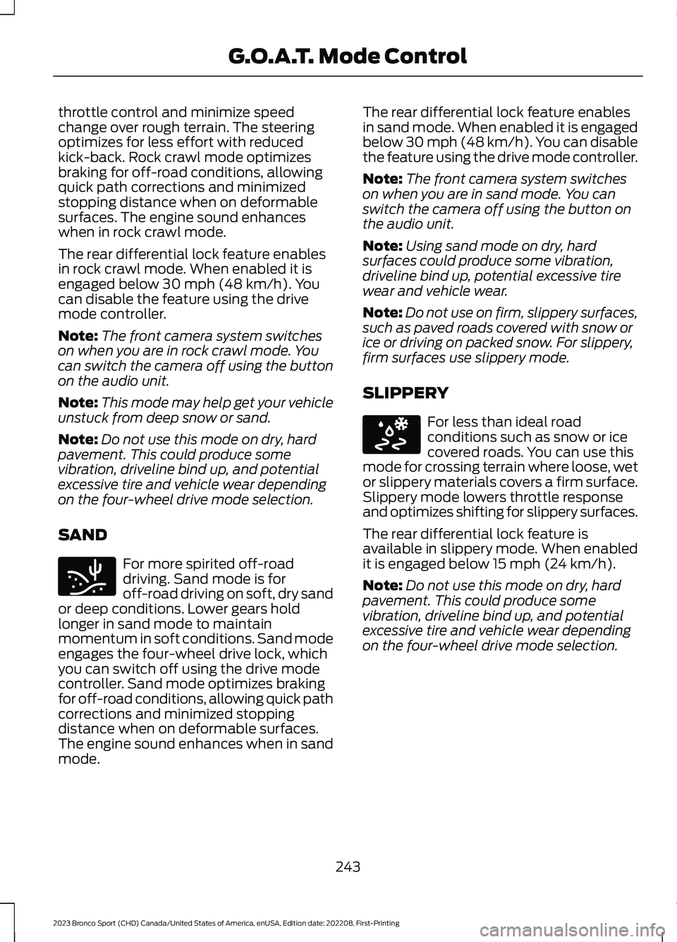 FORD BRONCO SPORT 2023 Owners Manual throttle control and minimize speedchange over rough terrain. The steeringoptimizes for less effort with reducedkick-back. Rock crawl mode optimizesbraking for off-road conditions, allowingquick path FORD BRONCO SPORT 2023 Owners Manual throttle control and minimize speedchange over rough terrain. The steeringoptimizes for less effort with reducedkick-back. Rock crawl mode optimizesbraking for off-road conditions, allowingquick path