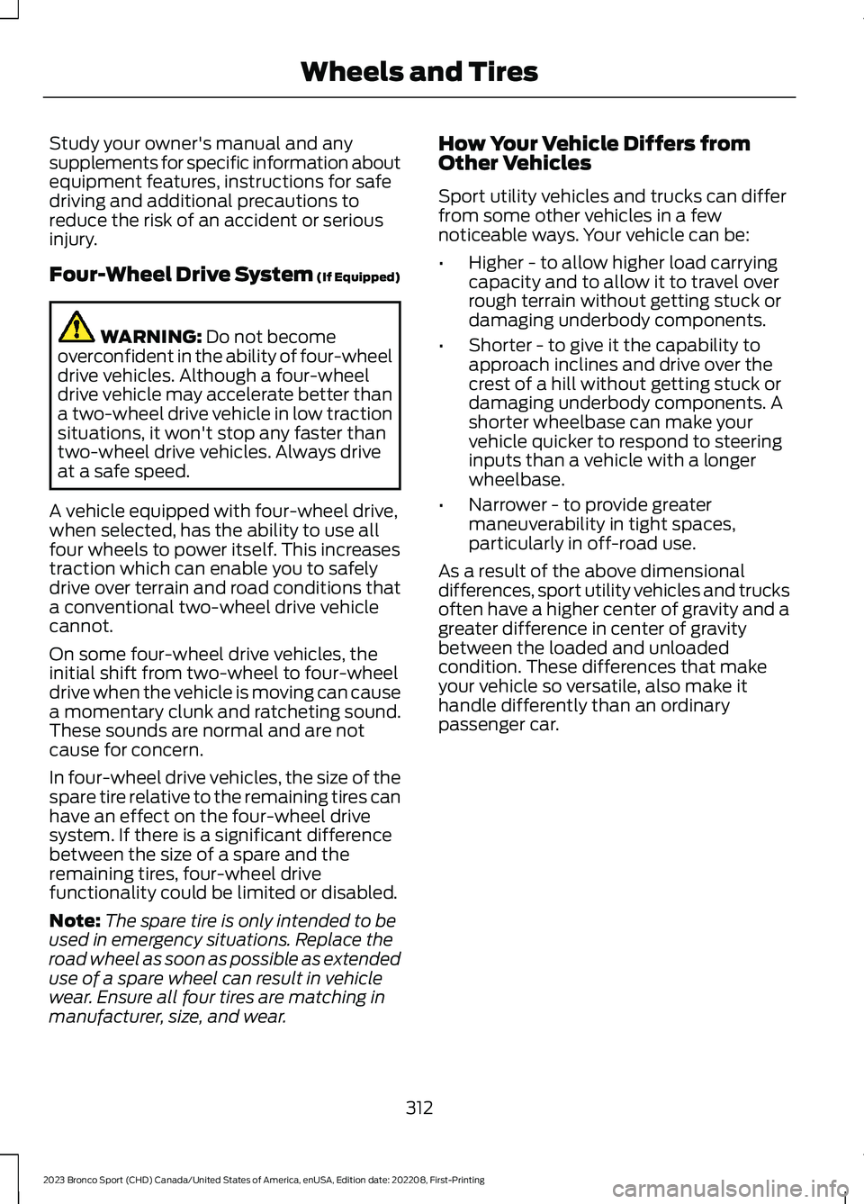 FORD BRONCO SPORT 2023 Owners Manual Study your owner's manual and anysupplements for specific information aboutequipment features, instructions for safedriving and additional precautions toreduce the risk of an accident or seriousin FORD BRONCO SPORT 2023 Owners Manual Study your owner's manual and anysupplements for specific information aboutequipment features, instructions for safedriving and additional precautions toreduce the risk of an accident or seriousin