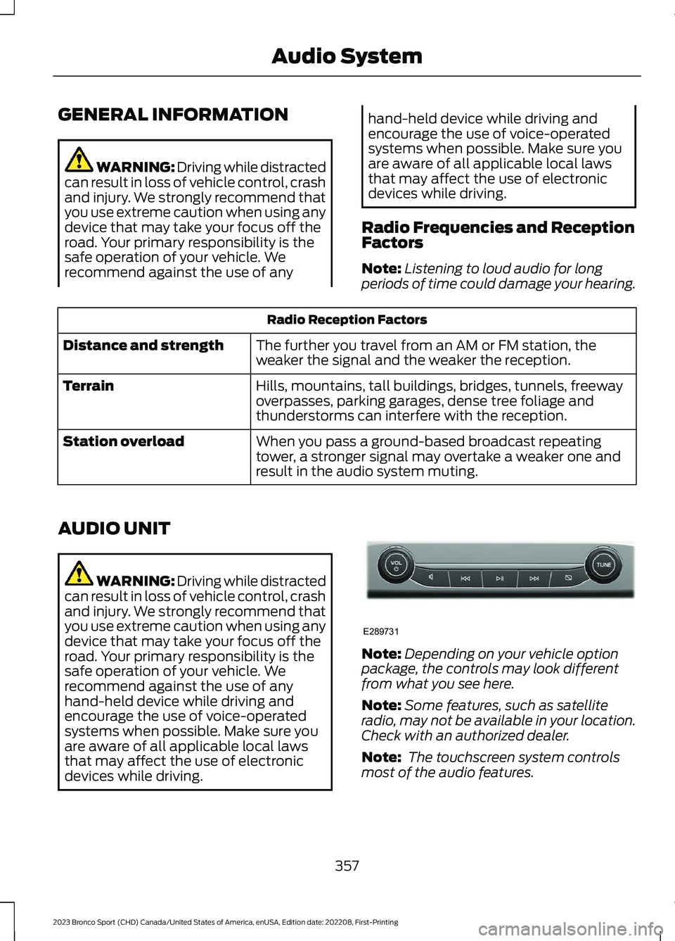 FORD BRONCO SPORT 2023 Owners Manual GENERAL INFORMATION
WARNING: Driving while distractedcan result in loss of vehicle control, crashand injury. We strongly recommend thatyou use extreme caution when using anydevice that may take your f FORD BRONCO SPORT 2023 Owners Manual GENERAL INFORMATION
WARNING: Driving while distractedcan result in loss of vehicle control, crashand injury. We strongly recommend thatyou use extreme caution when using anydevice that may take your f