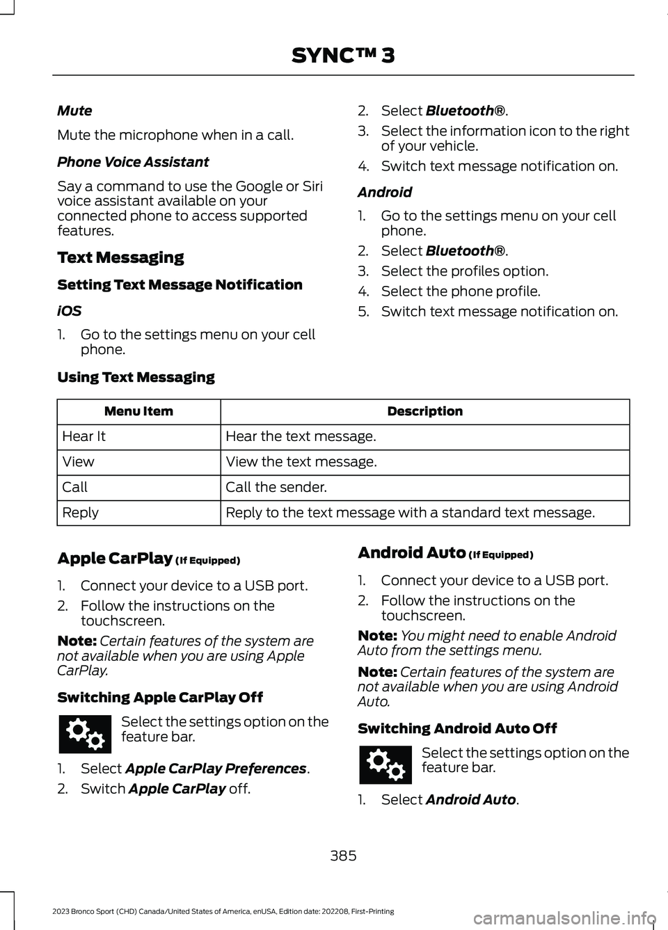FORD BRONCO SPORT 2023 Owners Manual Mute
Mute the microphone when in a call.
Phone Voice Assistant
Say a command to use the Google or Sirivoice assistant available on yourconnected phone to access supportedfeatures.
Text Messaging
Setti FORD BRONCO SPORT 2023 Owners Manual Mute
Mute the microphone when in a call.
Phone Voice Assistant
Say a command to use the Google or Sirivoice assistant available on yourconnected phone to access supportedfeatures.
Text Messaging
Setti