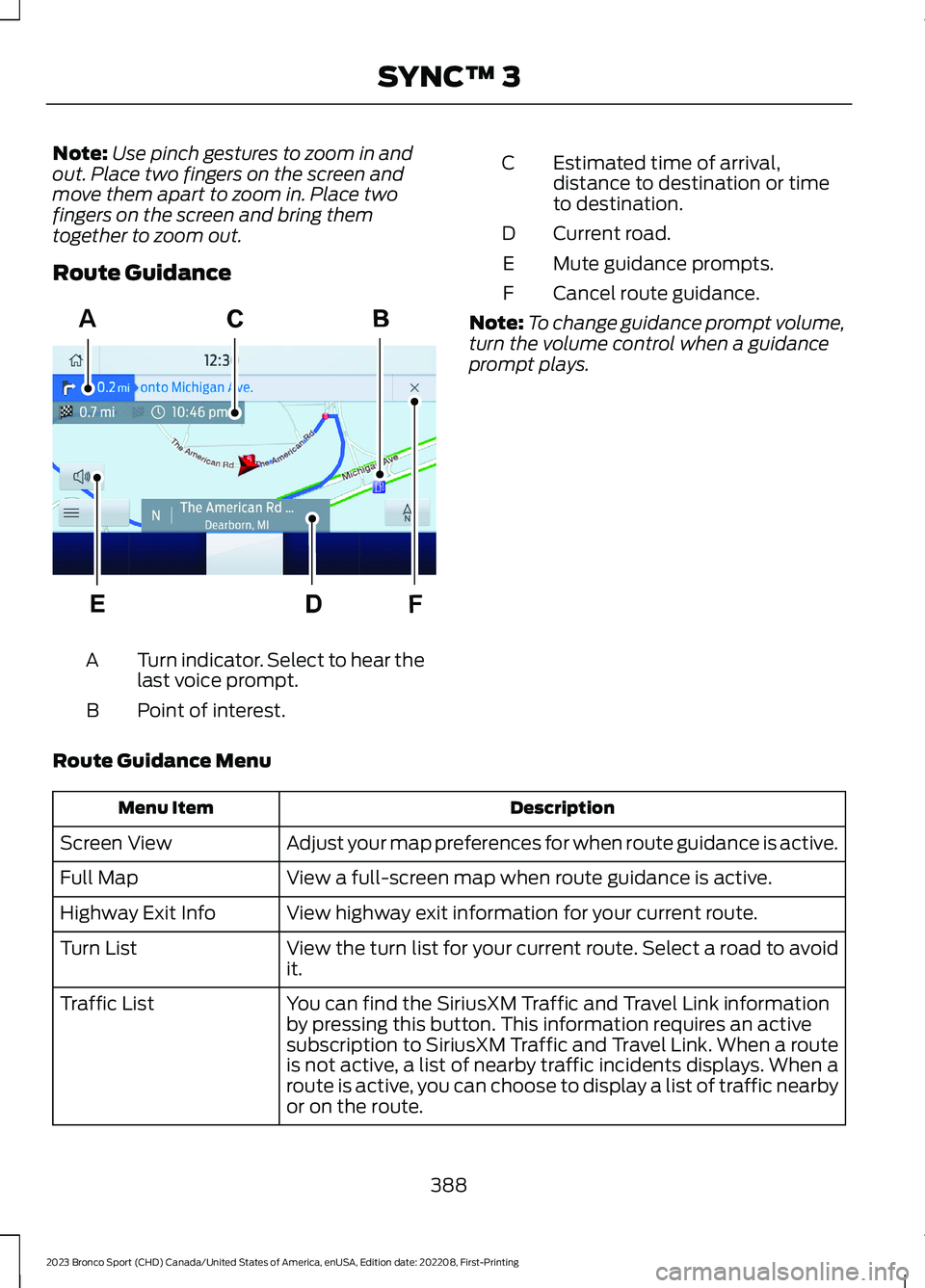 FORD BRONCO SPORT 2023 Owners Manual Note:Use pinch gestures to zoom in andout. Place two fingers on the screen andmove them apart to zoom in. Place twofingers on the screen and bring themtogether to zoom out.
Route Guidance
Turn indicat FORD BRONCO SPORT 2023 Owners Manual Note:Use pinch gestures to zoom in andout. Place two fingers on the screen andmove them apart to zoom in. Place twofingers on the screen and bring themtogether to zoom out.
Route Guidance
Turn indicat