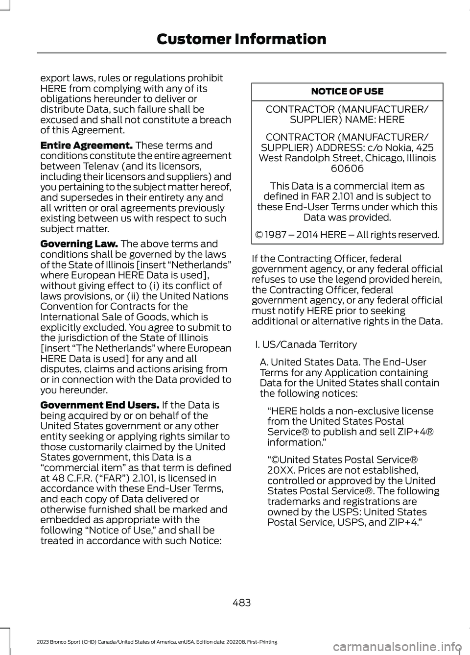 FORD BRONCO SPORT 2023  Owners Manual export laws, rules or regulations prohibitHERE from complying with any of itsobligations hereunder to deliver ordistribute Data, such failure shall beexcused and shall not constitute a breachof this A