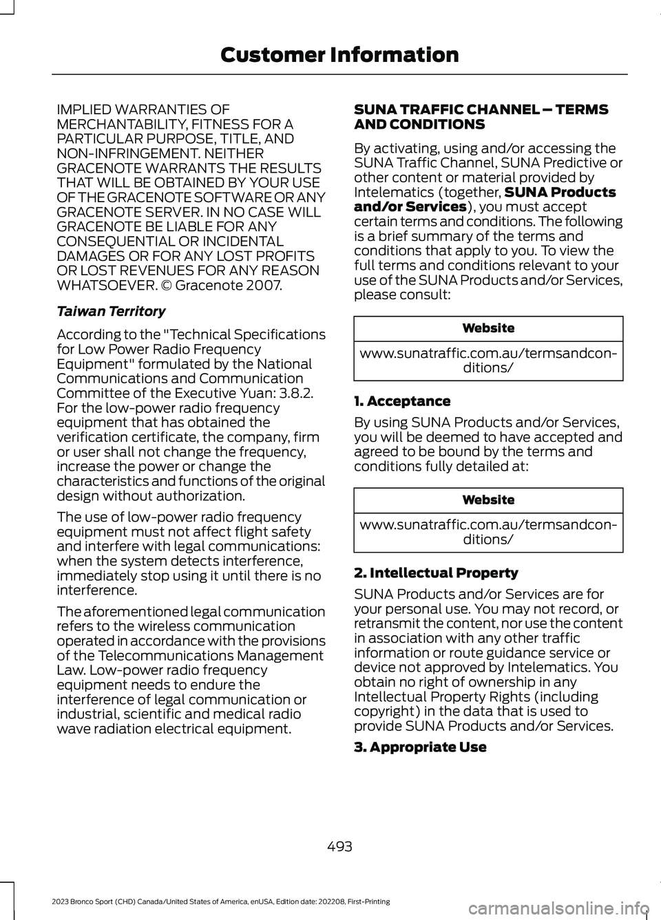 FORD BRONCO SPORT 2023 Owners Manual IMPLIED WARRANTIES OFMERCHANTABILITY, FITNESS FOR APARTICULAR PURPOSE, TITLE, ANDNON-INFRINGEMENT. NEITHERGRACENOTE WARRANTS THE RESULTSTHAT WILL BE OBTAINED BY YOUR USEOF THE GRACENOTE SOFTWARE OR AN FORD BRONCO SPORT 2023 Owners Manual IMPLIED WARRANTIES OFMERCHANTABILITY, FITNESS FOR APARTICULAR PURPOSE, TITLE, ANDNON-INFRINGEMENT. NEITHERGRACENOTE WARRANTS THE RESULTSTHAT WILL BE OBTAINED BY YOUR USEOF THE GRACENOTE SOFTWARE OR AN