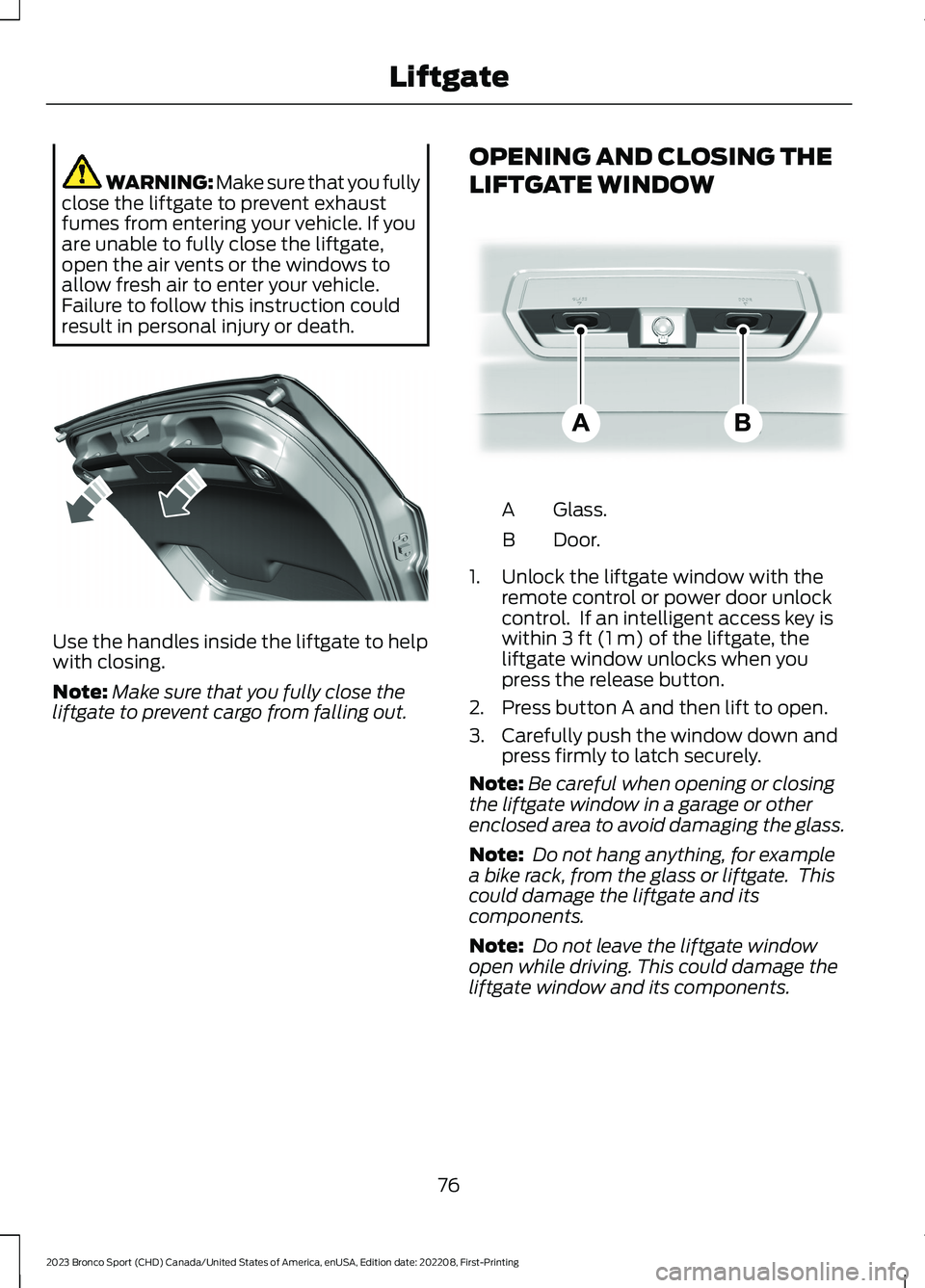 FORD BRONCO SPORT 2023 Manual PDF WARNING: Make sure that you fullyclose the liftgate to prevent exhaustfumes from entering your vehicle. If youare unable to fully close the liftgate,open the air vents or the windows toallow fresh air FORD BRONCO SPORT 2023 Manual PDF WARNING: Make sure that you fullyclose the liftgate to prevent exhaustfumes from entering your vehicle. If youare unable to fully close the liftgate,open the air vents or the windows toallow fresh air