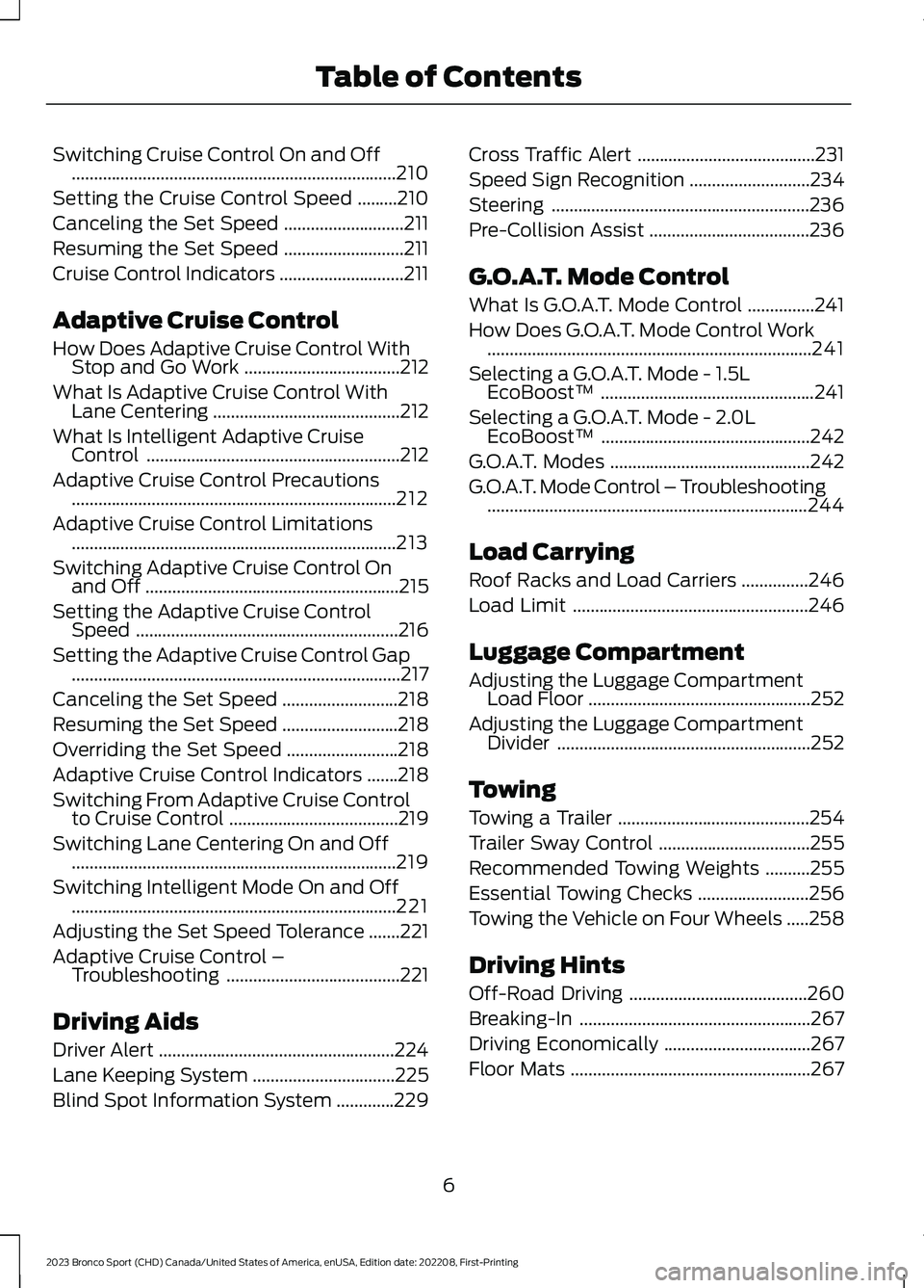 FORD BRONCO SPORT 2023  Owners Manual Switching Cruise Control On and Off.........................................................................210
Setting the Cruise Control Speed.........210
Canceling the Set Speed....................