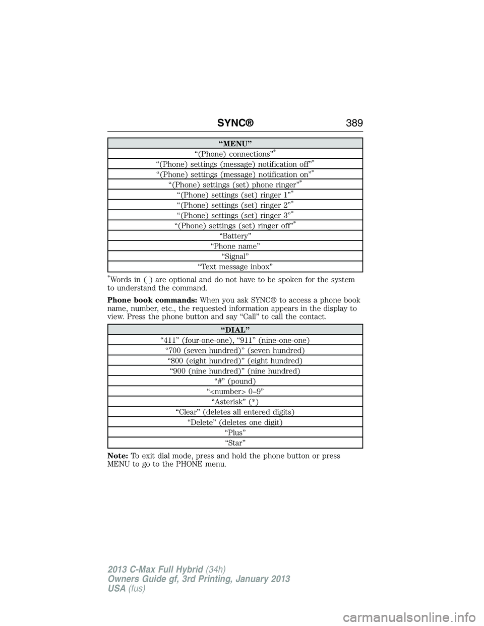 FORD C MAX 2013 Owners Manual “MENU”
“(Phone) connections”*
“(Phone) settings (message) notification off”*
“(Phone) settings (message) notification on”*
“(Phone) settings (set) phone ringer”*
“(Phone) setting FORD C MAX 2013 Owners Manual “MENU”
“(Phone) connections”*
“(Phone) settings (message) notification off”*
“(Phone) settings (message) notification on”*
“(Phone) settings (set) phone ringer”*
“(Phone) setting