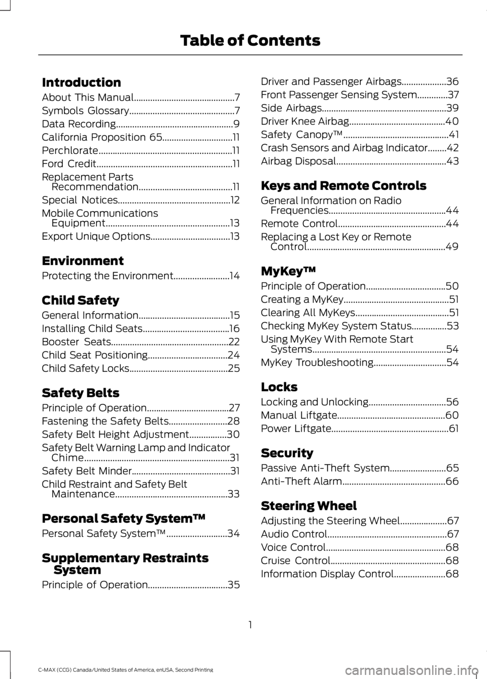 FORD C MAX 2015 Owners Manual Introduction
About This Manual...........................................7
Symbols Glossary
.............................................7
Data Recording
.............................................. FORD C MAX 2015 Owners Manual Introduction
About This Manual...........................................7
Symbols Glossary
.............................................7
Data Recording
..............................................