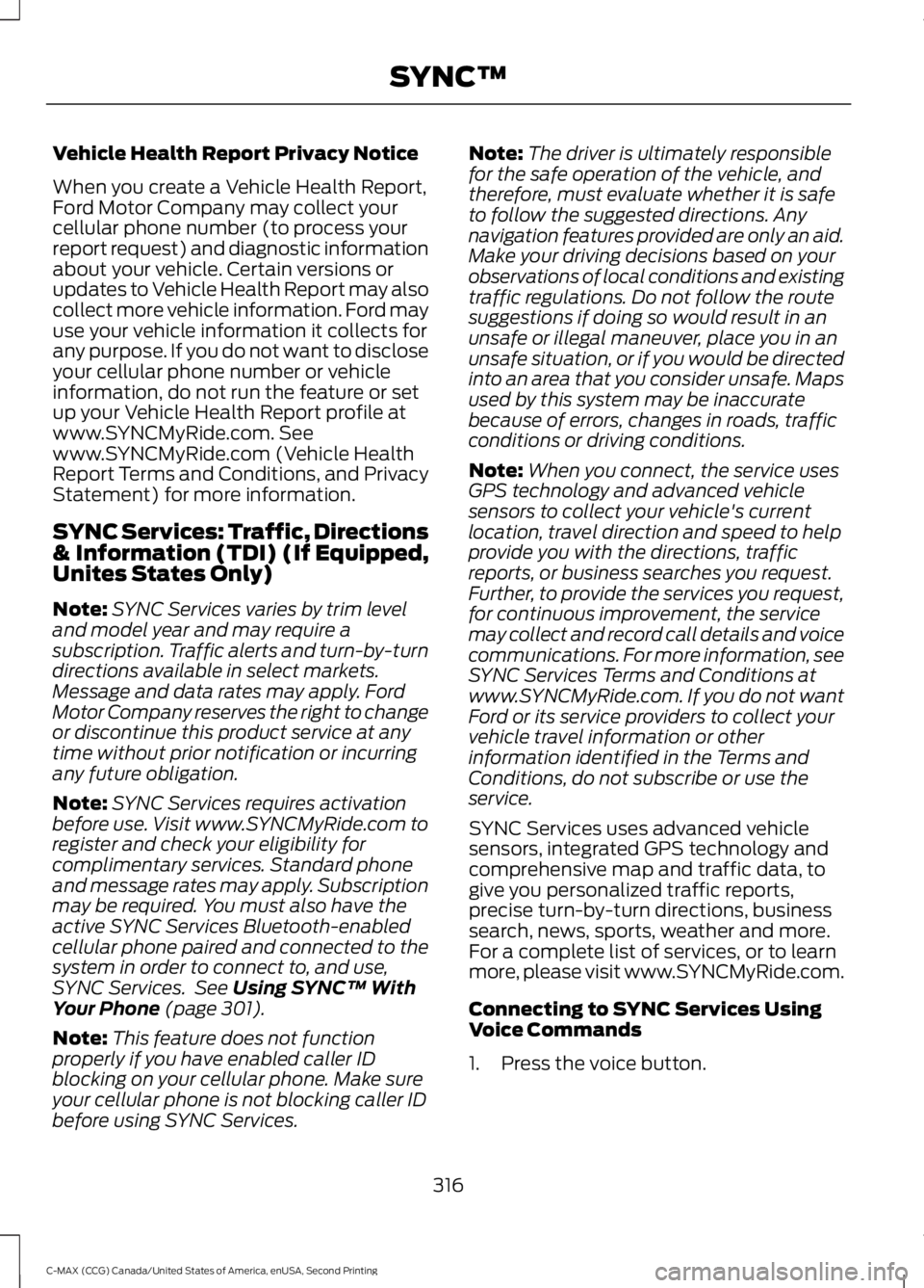 FORD C MAX 2015 Owners Manual Vehicle Health Report Privacy Notice
When you create a Vehicle Health Report,
Ford Motor Company may collect your
cellular phone number (to process your
report request) and diagnostic information
abou FORD C MAX 2015 Owners Manual Vehicle Health Report Privacy Notice
When you create a Vehicle Health Report,
Ford Motor Company may collect your
cellular phone number (to process your
report request) and diagnostic information
abou
