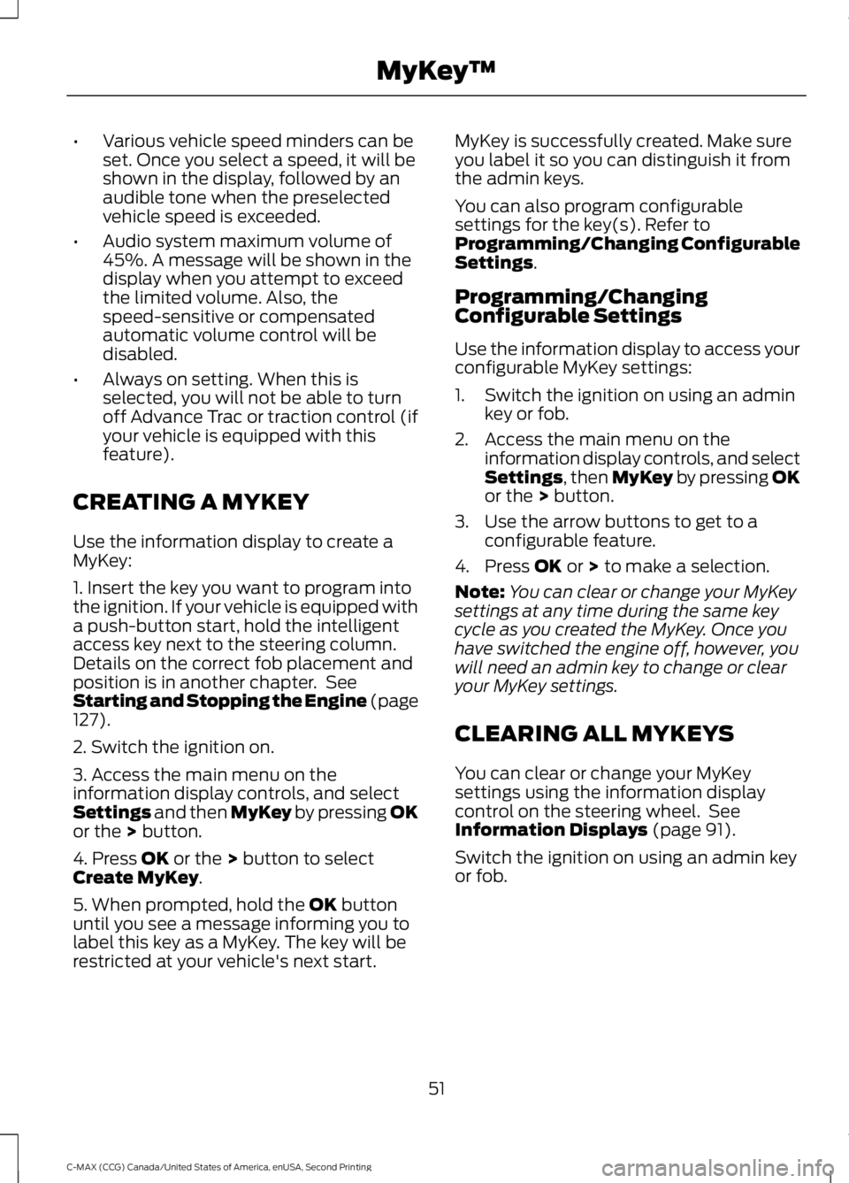 FORD C MAX 2015 Owners Manual •
Various vehicle speed minders can be
set. Once you select a speed, it will be
shown in the display, followed by an
audible tone when the preselected
vehicle speed is exceeded.
• Audio system max FORD C MAX 2015 Owners Manual •
Various vehicle speed minders can be
set. Once you select a speed, it will be
shown in the display, followed by an
audible tone when the preselected
vehicle speed is exceeded.
• Audio system max