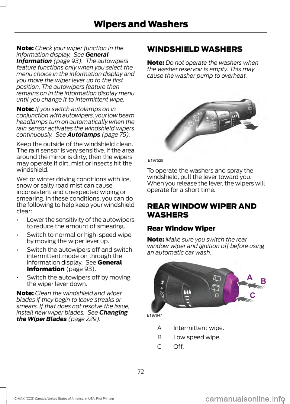 FORD C MAX 2016 Manual PDF Note:
Check your wiper function in the
information display. See General
Information (page 93). The autowipers
feature functions only when you select the
menu choice in the information display and
yo FORD C MAX 2016 Manual PDF Note:
Check your wiper function in the
information display. See General
Information (page 93). The autowipers
feature functions only when you select the
menu choice in the information display and
yo