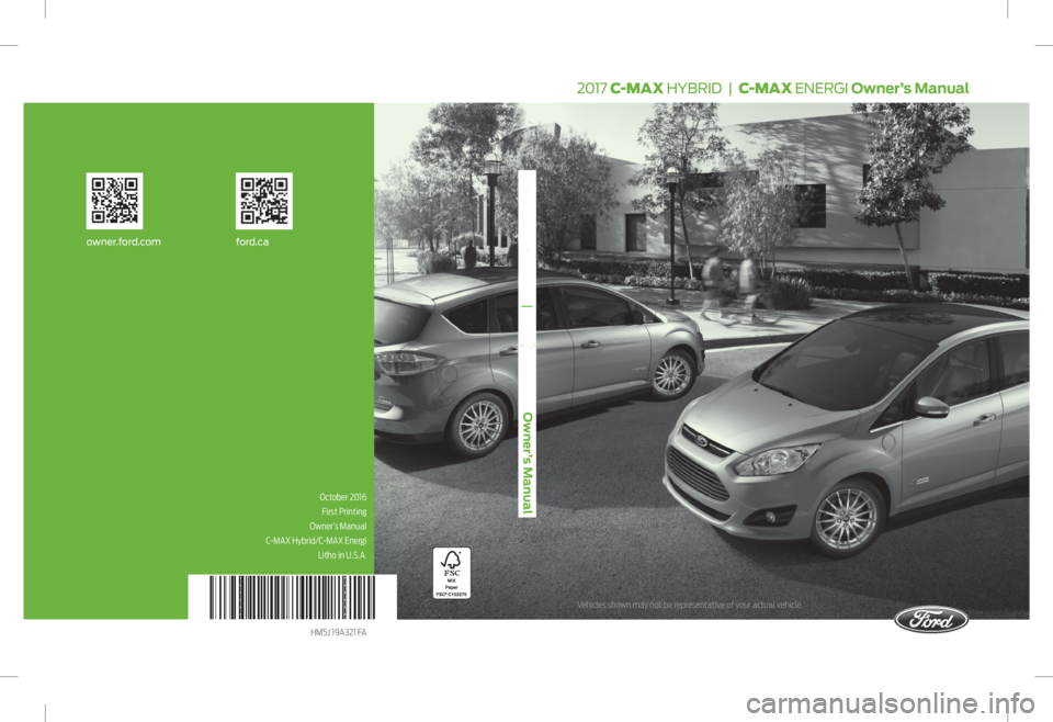 FORD C MAX ENERGI 2017  Owners Manual owner.for d.com ford.ca
2017 
C-MAX 
HYBRID
  
|
 
 C-MAX 
ENERGI 
Owner’s Manual 2017  C- M A X   HYBRID  |   C- M A X   ENERGI   Owner’s Manual
October 2016
First Printing
Owner’s Manual
C-MAX