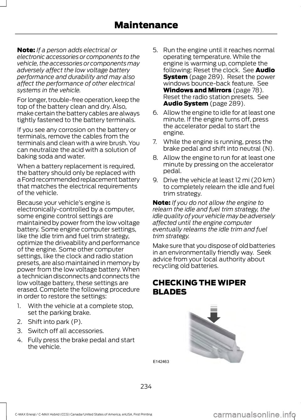 FORD C MAX ENERGI 2017 Owners Manual Note:If a person adds electrical orelectronic accessories or components to thevehicle, the accessories or components mayadversely affect the low voltage batteryperformance and durability and may alsoa FORD C MAX ENERGI 2017 Owners Manual Note:If a person adds electrical orelectronic accessories or components to thevehicle, the accessories or components mayadversely affect the low voltage batteryperformance and durability and may alsoa
