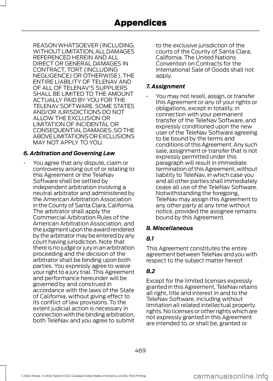 FORD C MAX ENERGI 2017 Owners Manual REASON WHATSOEVER (INCLUDING,WITHOUT LIMITATION, ALL DAMAGESREFERENCED HEREIN AND ALLDIRECT OR GENERAL DAMAGES INCONTRACT, TORT (INCLUDINGNEGLIGENCE) OR OTHERWISE), THEENTIRE LIABILITY OF TELENAV ANDO FORD C MAX ENERGI 2017 Owners Manual REASON WHATSOEVER (INCLUDING,WITHOUT LIMITATION, ALL DAMAGESREFERENCED HEREIN AND ALLDIRECT OR GENERAL DAMAGES INCONTRACT, TORT (INCLUDINGNEGLIGENCE) OR OTHERWISE), THEENTIRE LIABILITY OF TELENAV ANDO