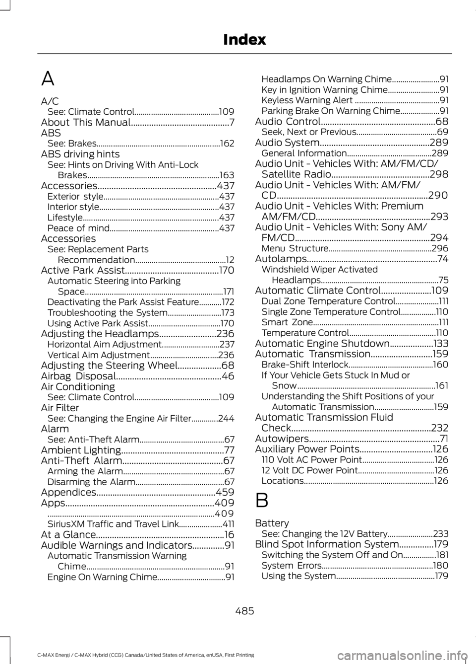 FORD C MAX ENERGI 2017 User Guide A
A/CSee: Climate Control.........................................109About This Manual...........................................7ABSSee: Brakes........................................................ FORD C MAX ENERGI 2017 User Guide A
A/CSee: Climate Control.........................................109About This Manual...........................................7ABSSee: Brakes........................................................