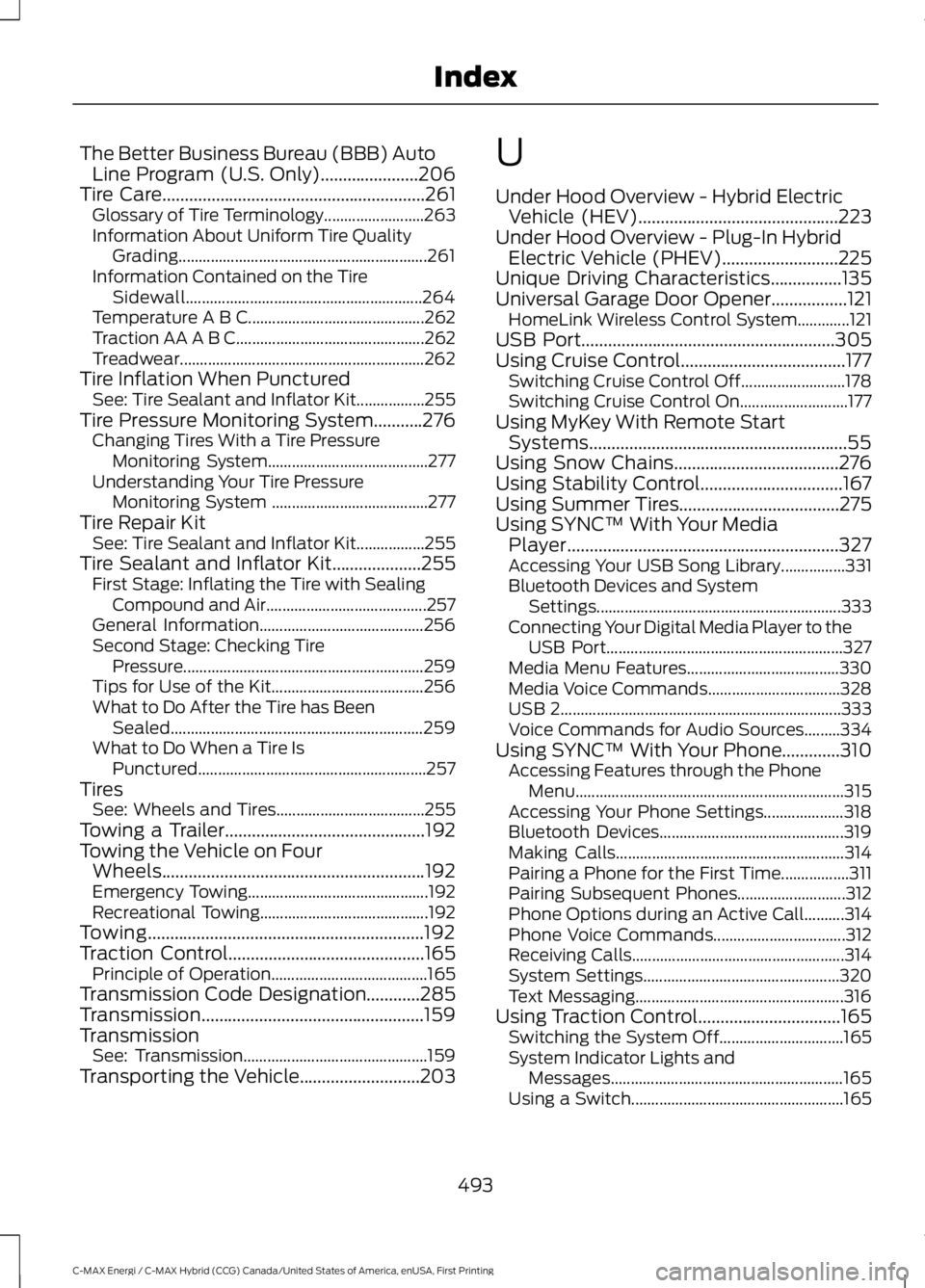 FORD C MAX ENERGI 2017 Owners Manual The Better Business Bureau (BBB) AutoLine Program (U.S. Only)......................206Tire Care...........................................................261Glossary of Tire Terminology............... FORD C MAX ENERGI 2017 Owners Manual The Better Business Bureau (BBB) AutoLine Program (U.S. Only)......................206Tire Care...........................................................261Glossary of Tire Terminology...............