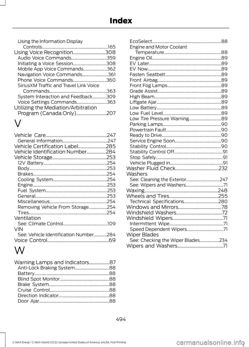 FORD C MAX ENERGI 2017 Owners Manual Using the Information DisplayControls.............................................................165Using Voice Recognition...........................308Audio Voice Commands.......................... FORD C MAX ENERGI 2017 Owners Manual Using the Information DisplayControls.............................................................165Using Voice Recognition...........................308Audio Voice Commands..........................
