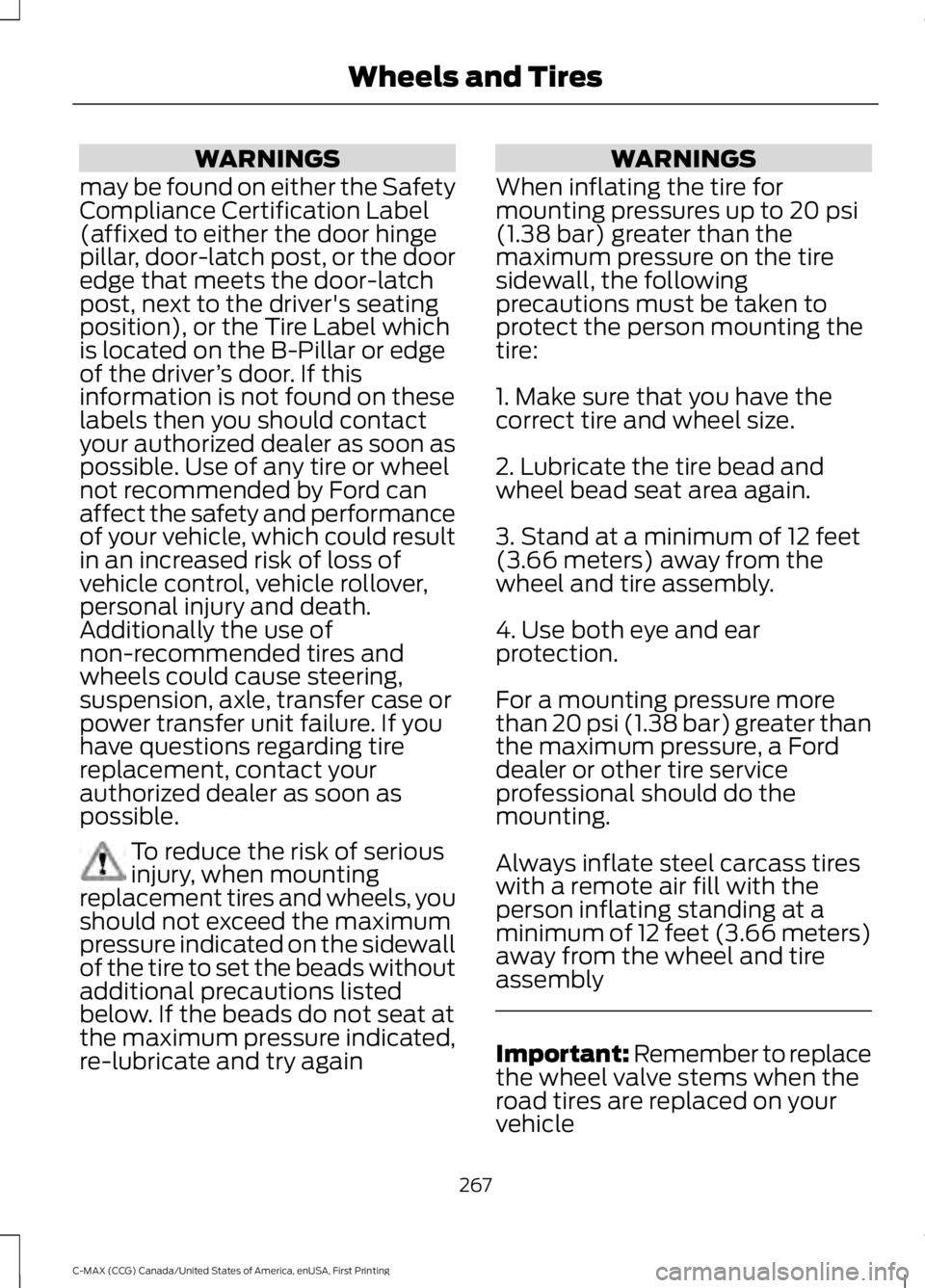FORD C MAX ENERGI 2016 Owners Manual WARNINGS
may be found on either the SafetyCompliance Certification Label(affixed to either the door hingepillar, door-latch post, or the dooredge that meets the door-latchpost, next to the driver' FORD C MAX ENERGI 2016 Owners Manual WARNINGS
may be found on either the SafetyCompliance Certification Label(affixed to either the door hingepillar, door-latch post, or the dooredge that meets the door-latchpost, next to the driver'