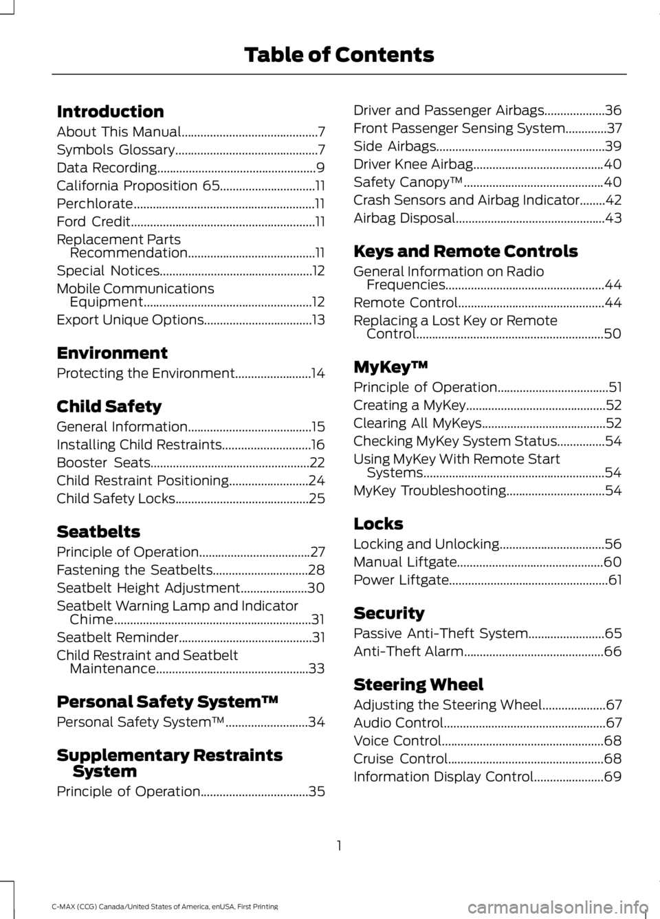 FORD C MAX ENERGI 2016 Owners Manual Introduction
About This Manual...........................................7
Symbols Glossary.............................................7
Data Recording................................................ FORD C MAX ENERGI 2016 Owners Manual Introduction
About This Manual...........................................7
Symbols Glossary.............................................7
Data Recording................................................