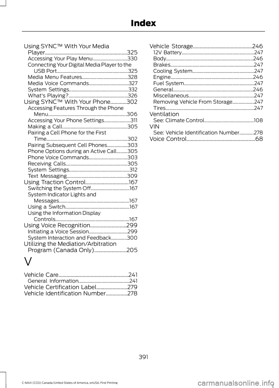 FORD C MAX ENERGI 2016 Owners Manual Using SYNC™ With Your MediaPlayer.............................................................325Accessing Your Play Menu.............................330Connecting Your Digital Media Player to theUS FORD C MAX ENERGI 2016 Owners Manual Using SYNC™ With Your MediaPlayer.............................................................325Accessing Your Play Menu.............................330Connecting Your Digital Media Player to theUS