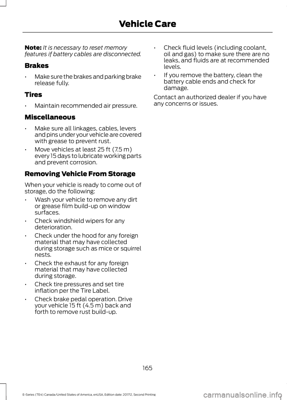 FORD E SERIES 2018 Owners Manual Note:It is necessary to reset memoryfeatures if battery cables are disconnected.
Brakes
•Make sure the brakes and parking brakerelease fully.
Tires
•Maintain recommended air pressure.
Miscellaneou FORD E SERIES 2018 Owners Manual Note:It is necessary to reset memoryfeatures if battery cables are disconnected.
Brakes
•Make sure the brakes and parking brakerelease fully.
Tires
•Maintain recommended air pressure.
Miscellaneou