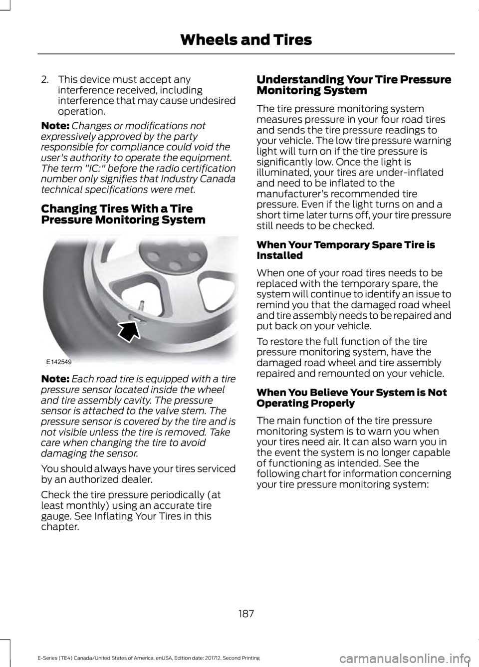 FORD E SERIES 2018 User Guide 2. This device must accept anyinterference received, includinginterference that may cause undesiredoperation.
Note:Changes or modifications notexpressively approved by the partyresponsible for complia FORD E SERIES 2018 User Guide 2. This device must accept anyinterference received, includinginterference that may cause undesiredoperation.
Note:Changes or modifications notexpressively approved by the partyresponsible for complia