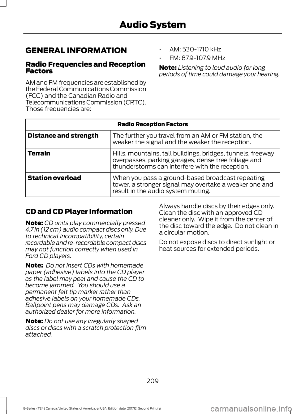 FORD E SERIES 2018 Owners Manual GENERAL INFORMATION
Radio Frequencies and ReceptionFactors
AM and FM frequencies are established bythe Federal Communications Commission(FCC) and the Canadian Radio andTelecommunications Commission (C FORD E SERIES 2018 Owners Manual GENERAL INFORMATION
Radio Frequencies and ReceptionFactors
AM and FM frequencies are established bythe Federal Communications Commission(FCC) and the Canadian Radio andTelecommunications Commission (C