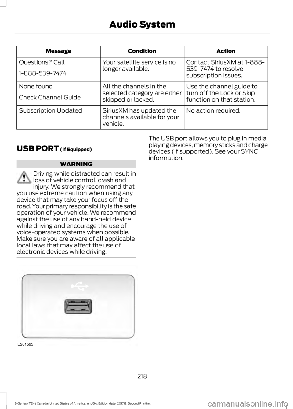 FORD E SERIES 2018 Owners Manual ActionConditionMessage
Contact SiriusXM at 1-888-539-7474 to resolvesubscription issues.
Your satellite service is nolonger available.Questions? Call
1-888-539-7474
Use the channel guide toturn off th FORD E SERIES 2018 Owners Manual ActionConditionMessage
Contact SiriusXM at 1-888-539-7474 to resolvesubscription issues.
Your satellite service is nolonger available.Questions? Call
1-888-539-7474
Use the channel guide toturn off th