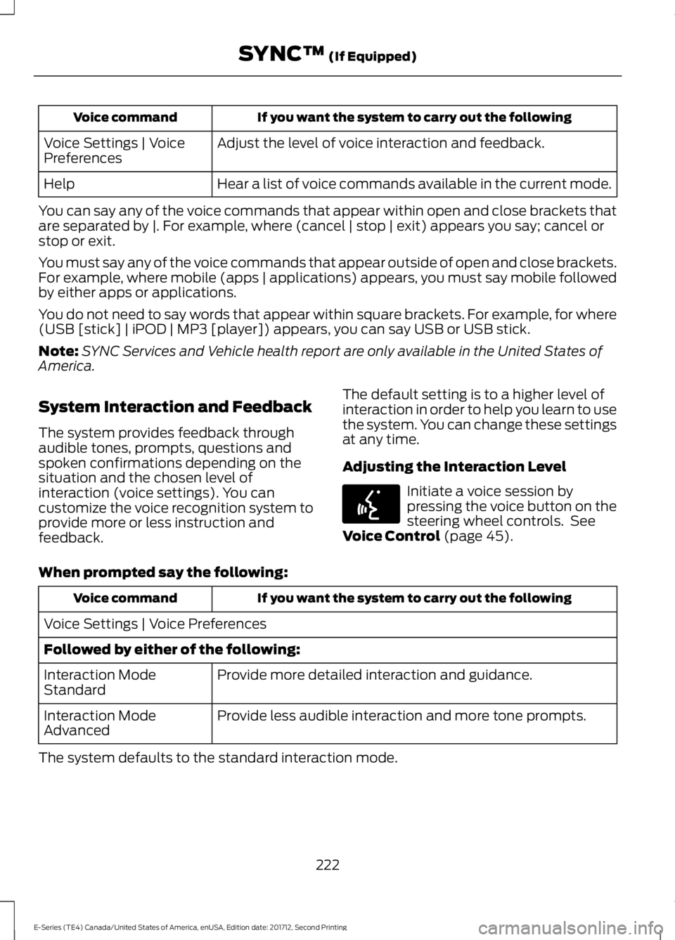 FORD E SERIES 2018 Owners Manual If you want the system to carry out the followingVoice command
Adjust the level of voice interaction and feedback.Voice Settings | VoicePreferences
Hear a list of voice commands available in the curre FORD E SERIES 2018 Owners Manual If you want the system to carry out the followingVoice command
Adjust the level of voice interaction and feedback.Voice Settings | VoicePreferences
Hear a list of voice commands available in the curre