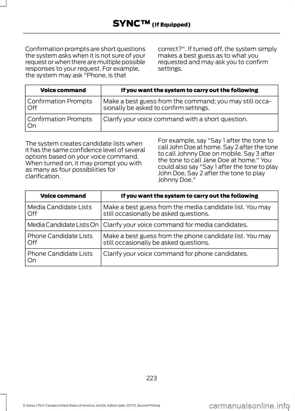 FORD E SERIES 2018 Owners Manual Confirmation prompts are short questionsthe system asks when it is not sure of yourrequest or when there are multiple possibleresponses to your request. For example,the system may ask "Phone, is t FORD E SERIES 2018 Owners Manual Confirmation prompts are short questionsthe system asks when it is not sure of yourrequest or when there are multiple possibleresponses to your request. For example,the system may ask "Phone, is t