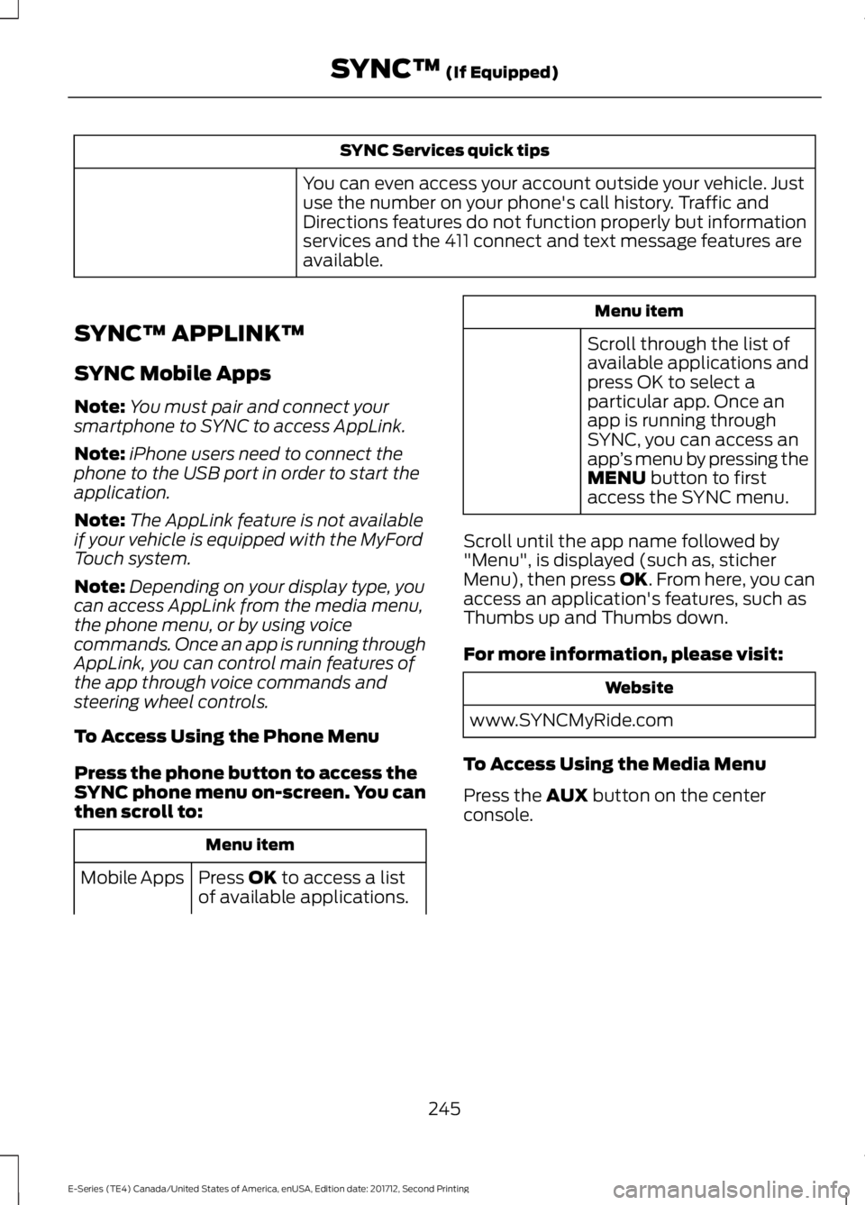 FORD E SERIES 2018 Owners Manual SYNC Services quick tips
You can even access your account outside your vehicle. Justuse the number on your phone's call history. Traffic andDirections features do not function properly but informa FORD E SERIES 2018 Owners Manual SYNC Services quick tips
You can even access your account outside your vehicle. Justuse the number on your phone's call history. Traffic andDirections features do not function properly but informa