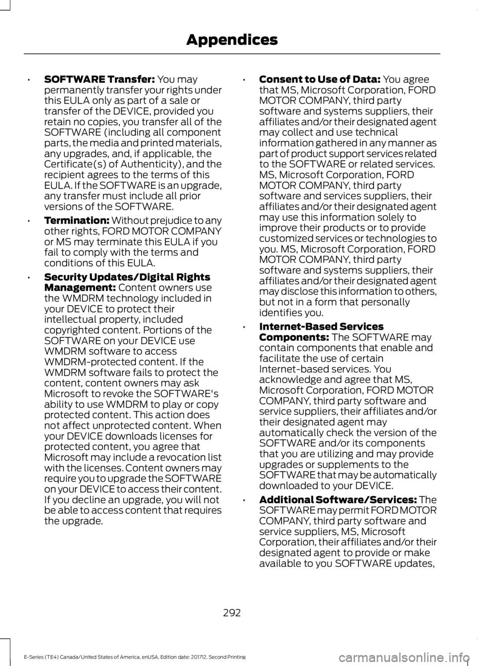 FORD E SERIES 2018 Owners Manual •SOFTWARE Transfer: You maypermanently transfer your rights underthis EULA only as part of a sale ortransfer of the DEVICE, provided youretain no copies, you transfer all of theSOFTWARE (including a FORD E SERIES 2018 Owners Manual •SOFTWARE Transfer: You maypermanently transfer your rights underthis EULA only as part of a sale ortransfer of the DEVICE, provided youretain no copies, you transfer all of theSOFTWARE (including a