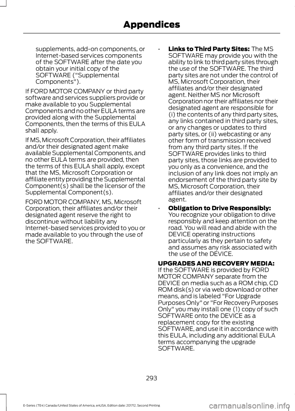 FORD E SERIES 2018 Owners Manual supplements, add-on components, orInternet-based services componentsof the SOFTWARE after the date youobtain your initial copy of theSOFTWARE ("SupplementalComponents").
If FORD MOTOR COMPANY FORD E SERIES 2018 Owners Manual supplements, add-on components, orInternet-based services componentsof the SOFTWARE after the date youobtain your initial copy of theSOFTWARE ("SupplementalComponents").
If FORD MOTOR COMPANY