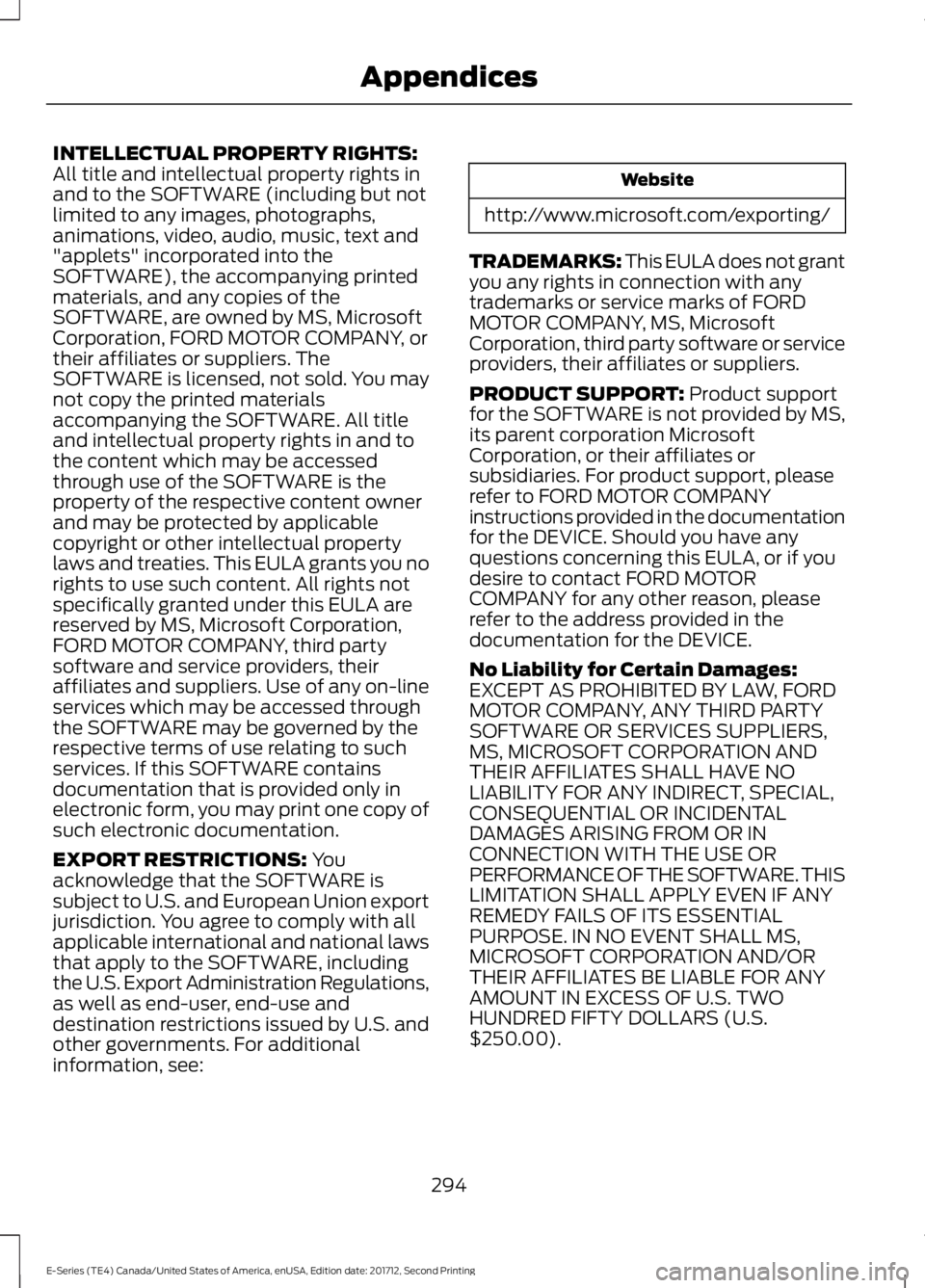 FORD E SERIES 2018 Owners Manual INTELLECTUAL PROPERTY RIGHTS:All title and intellectual property rights inand to the SOFTWARE (including but notlimited to any images, photographs,animations, video, audio, music, text and"applets FORD E SERIES 2018 Owners Manual INTELLECTUAL PROPERTY RIGHTS:All title and intellectual property rights inand to the SOFTWARE (including but notlimited to any images, photographs,animations, video, audio, music, text and"applets