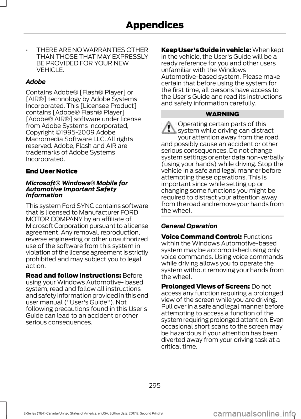 FORD E SERIES 2018  Owners Manual •THERE ARE NO WARRANTIES OTHERTHAN THOSE THAT MAY EXPRESSLYBE PROVIDED FOR YOUR NEWVEHICLE.
Adobe
Contains Adobe® [Flash® Player] or[AIR®] technology by Adobe SystemsIncorporated. This [Licensee 