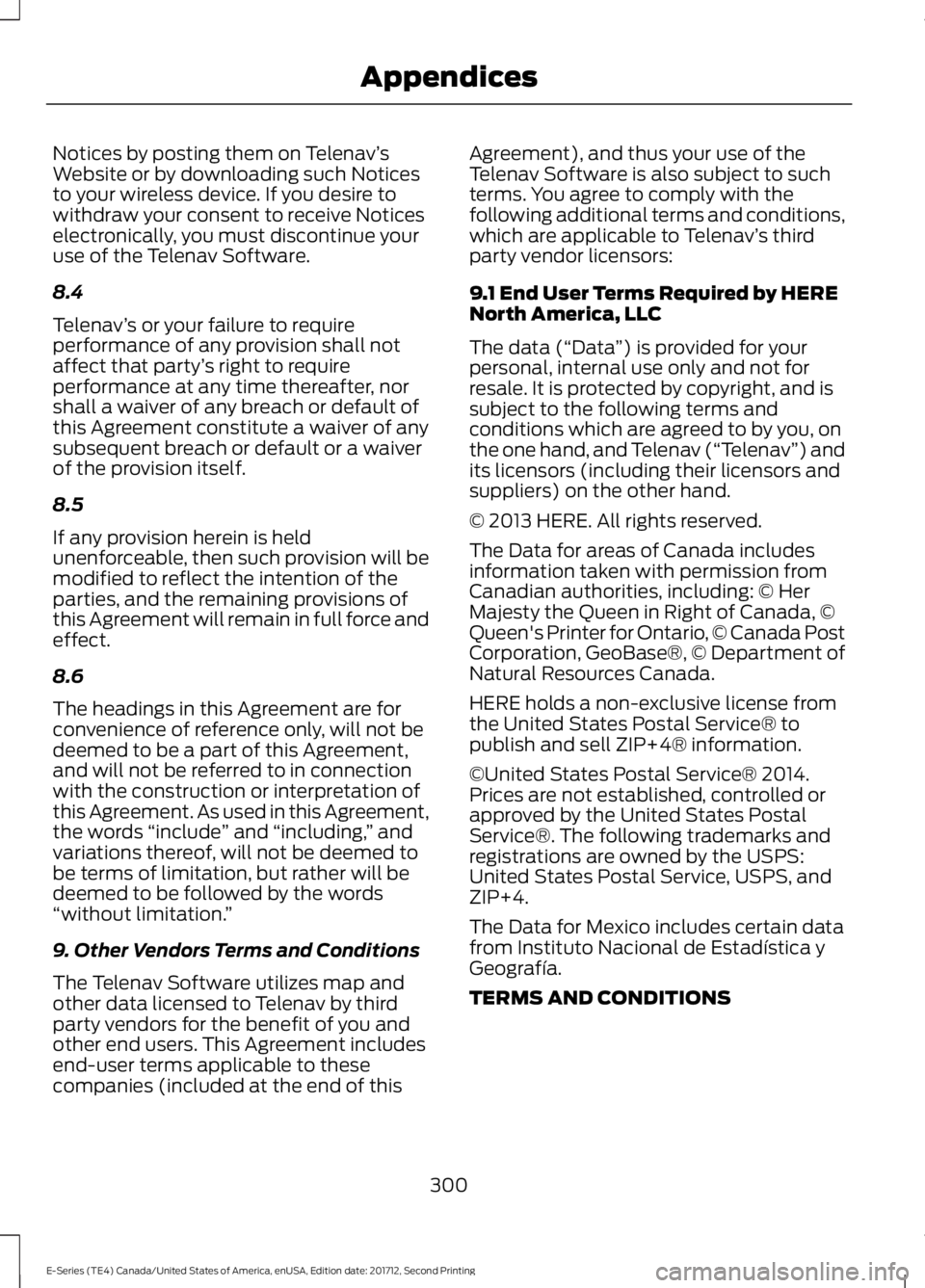 FORD E SERIES 2018 Owners Manual Notices by posting them on Telenav’sWebsite or by downloading such Noticesto your wireless device. If you desire towithdraw your consent to receive Noticeselectronically, you must discontinue yourus FORD E SERIES 2018 Owners Manual Notices by posting them on Telenav’sWebsite or by downloading such Noticesto your wireless device. If you desire towithdraw your consent to receive Noticeselectronically, you must discontinue yourus
