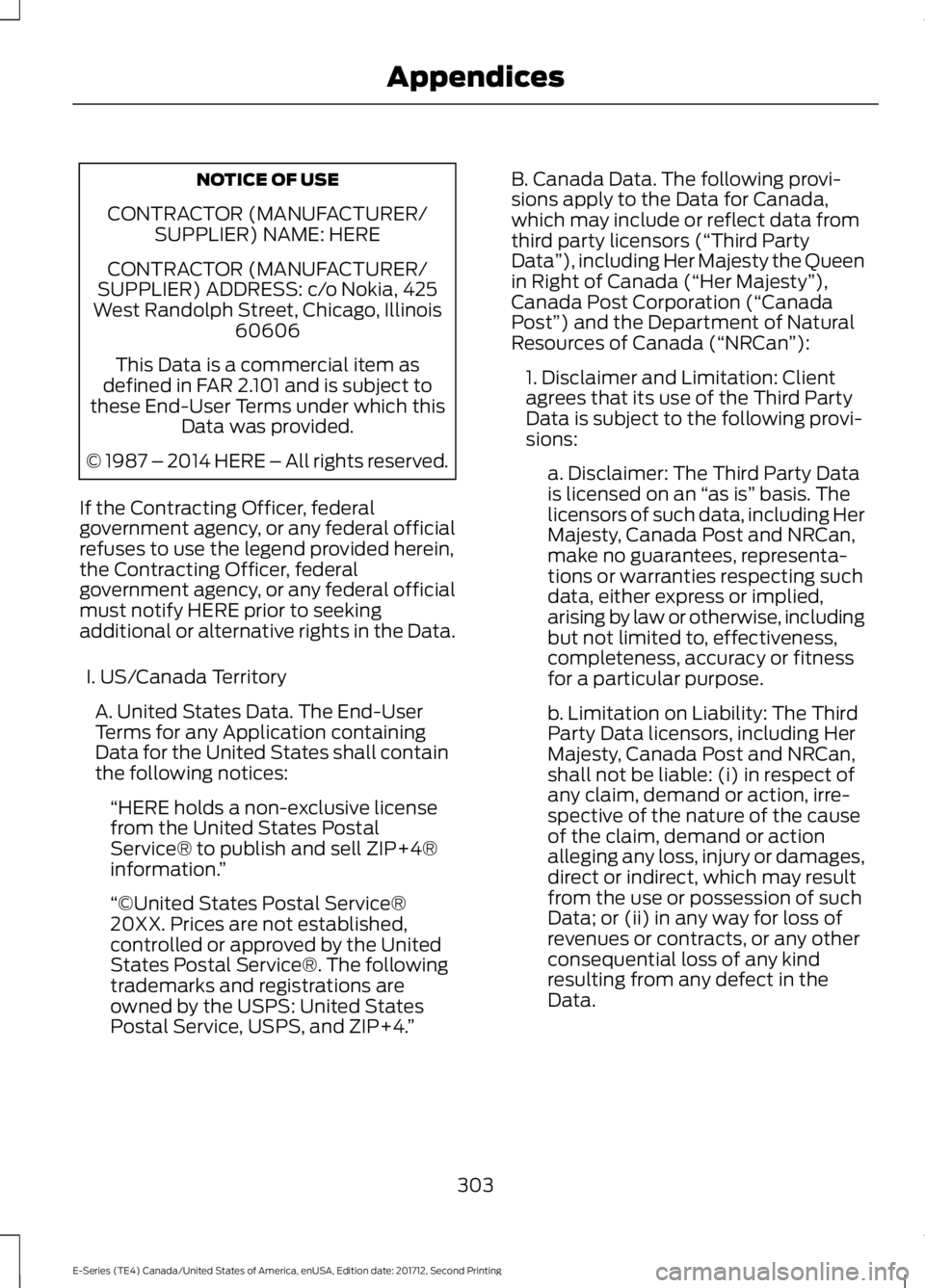 FORD E SERIES 2018 Owners Manual NOTICE OF USE
CONTRACTOR (MANUFACTURER/SUPPLIER) NAME: HERE
CONTRACTOR (MANUFACTURER/SUPPLIER) ADDRESS: c/o Nokia, 425West Randolph Street, Chicago, Illinois60606
This Data is a commercial item asdefi FORD E SERIES 2018 Owners Manual NOTICE OF USE
CONTRACTOR (MANUFACTURER/SUPPLIER) NAME: HERE
CONTRACTOR (MANUFACTURER/SUPPLIER) ADDRESS: c/o Nokia, 425West Randolph Street, Chicago, Illinois60606
This Data is a commercial item asdefi
