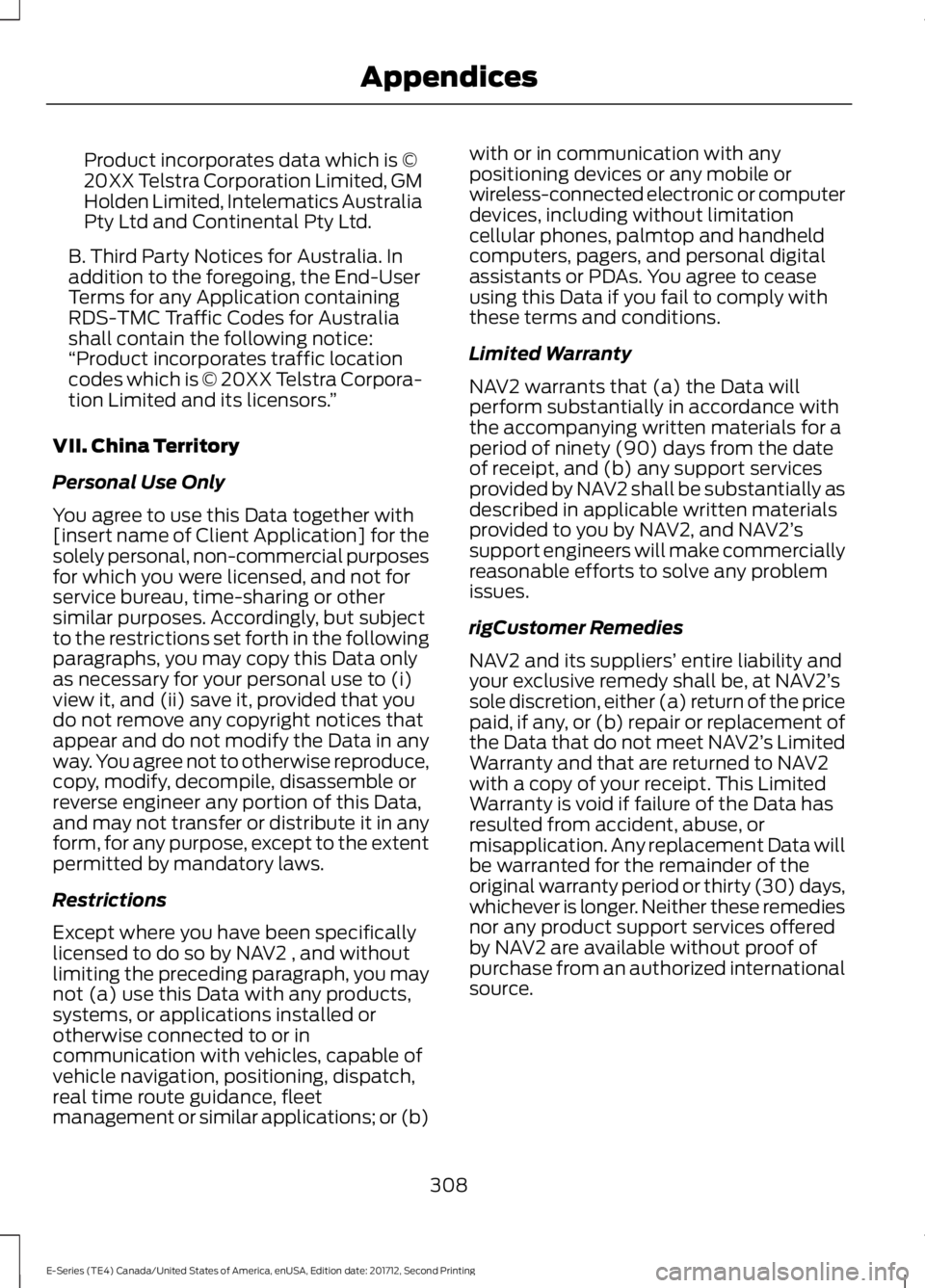 FORD E SERIES 2018  Owners Manual Product incorporates data which is ©20XX Telstra Corporation Limited, GMHolden Limited, Intelematics AustraliaPty Ltd and Continental Pty Ltd.
B. Third Party Notices for Australia. Inaddition to the 
