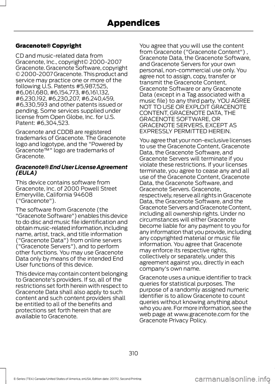 FORD E SERIES 2018 Owners Manual Gracenote® Copyright
CD and music-related data fromGracenote, Inc., copyright© 2000-2007Gracenote. Gracenote Software, copyright© 2000-2007 Gracenote. This product andservice may practice one or mo FORD E SERIES 2018 Owners Manual Gracenote® Copyright
CD and music-related data fromGracenote, Inc., copyright© 2000-2007Gracenote. Gracenote Software, copyright© 2000-2007 Gracenote. This product andservice may practice one or mo