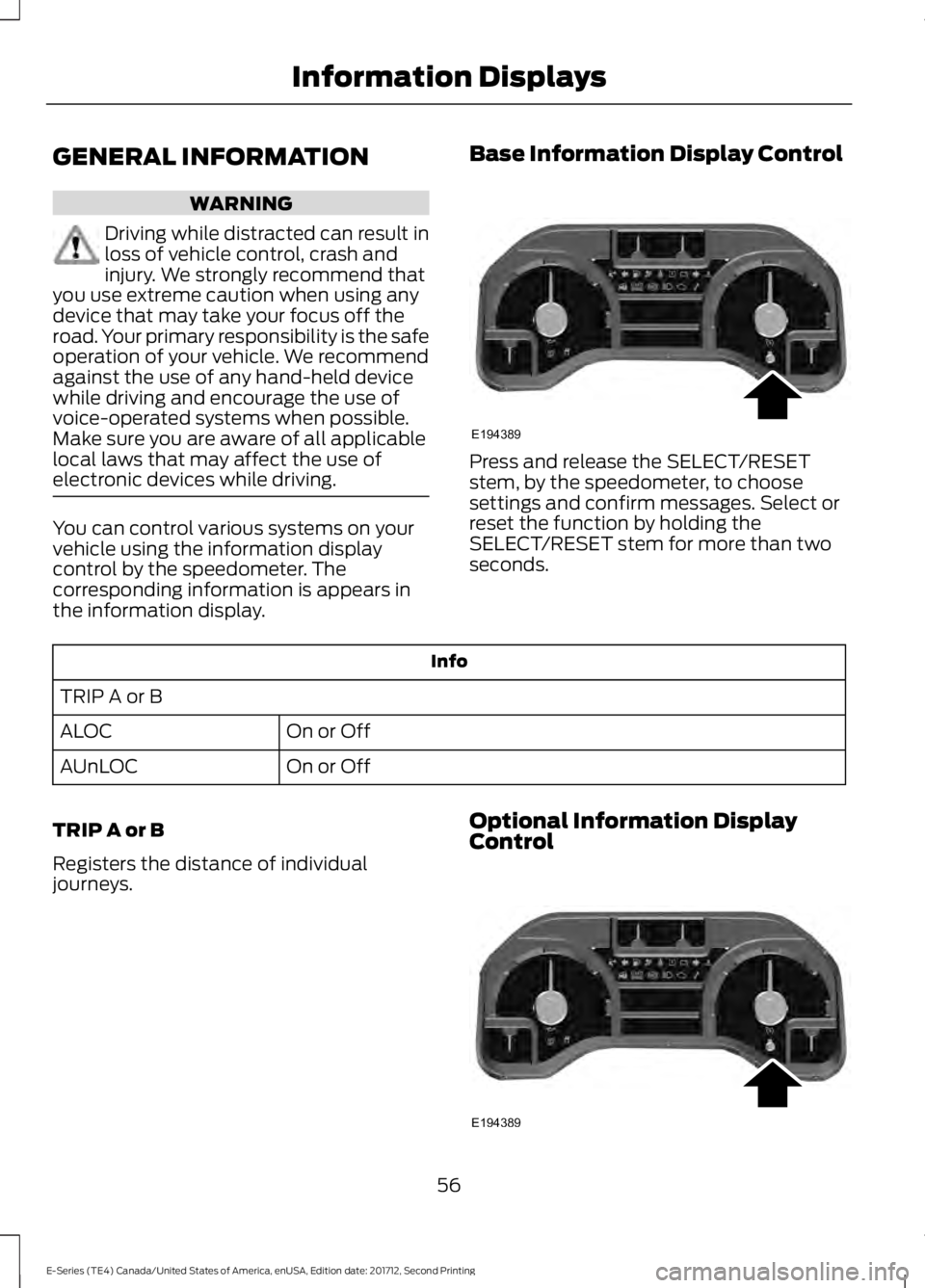 FORD E SERIES 2018 Workshop Manual GENERAL INFORMATION
WARNING
Driving while distracted can result inloss of vehicle control, crash andinjury. We strongly recommend thatyou use extreme caution when using anydevice that may take your fo FORD E SERIES 2018 Workshop Manual GENERAL INFORMATION
WARNING
Driving while distracted can result inloss of vehicle control, crash andinjury. We strongly recommend thatyou use extreme caution when using anydevice that may take your fo