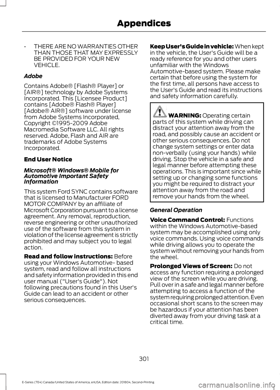 FORD E SERIES 2019  Owners Manual •THERE ARE NO WARRANTIES OTHERTHAN THOSE THAT MAY EXPRESSLYBE PROVIDED FOR YOUR NEWVEHICLE.
Adobe
Contains Adobe® [Flash® Player] or[AIR®] technology by Adobe SystemsIncorporated. This [Licensee 