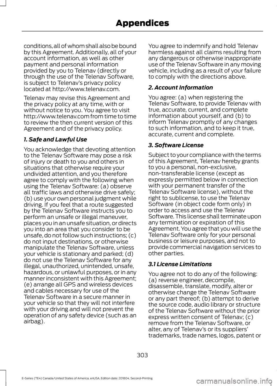 FORD E SERIES 2019 Owners Manual conditions, all of whom shall also be boundby this Agreement. Additionally, all of youraccount information, as well as otherpayment and personal informationprovided by you to Telenav (directly orthrou FORD E SERIES 2019 Owners Manual conditions, all of whom shall also be boundby this Agreement. Additionally, all of youraccount information, as well as otherpayment and personal informationprovided by you to Telenav (directly orthrou