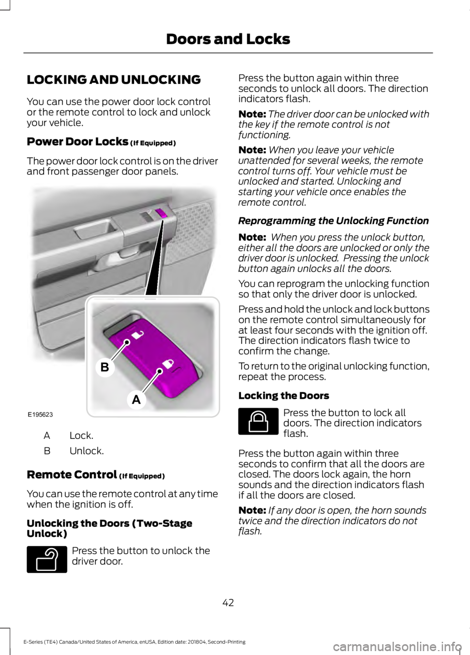 FORD E SERIES 2019 Owners Manual LOCKING AND UNLOCKING
You can use the power door lock controlor the remote control to lock and unlockyour vehicle.
Power Door Locks (If Equipped)
The power door lock control is on the driverand front FORD E SERIES 2019 Owners Manual LOCKING AND UNLOCKING
You can use the power door lock controlor the remote control to lock and unlockyour vehicle.
Power Door Locks (If Equipped)
The power door lock control is on the driverand front