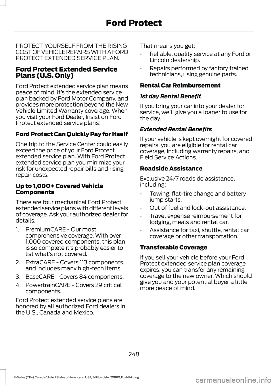FORD E SERIES 2021 Repair Manual PROTECT YOURSELF FROM THE RISING
COST OF VEHICLE REPAIRS WITH A FORD
PROTECT EXTENDED SERVICE PLAN.
Ford Protect Extended Service
Plans (U.S. Only)
Ford Protect extended service plan means
peace of mi FORD E SERIES 2021 Repair Manual PROTECT YOURSELF FROM THE RISING
COST OF VEHICLE REPAIRS WITH A FORD
PROTECT EXTENDED SERVICE PLAN.
Ford Protect Extended Service
Plans (U.S. Only)
Ford Protect extended service plan means
peace of mi