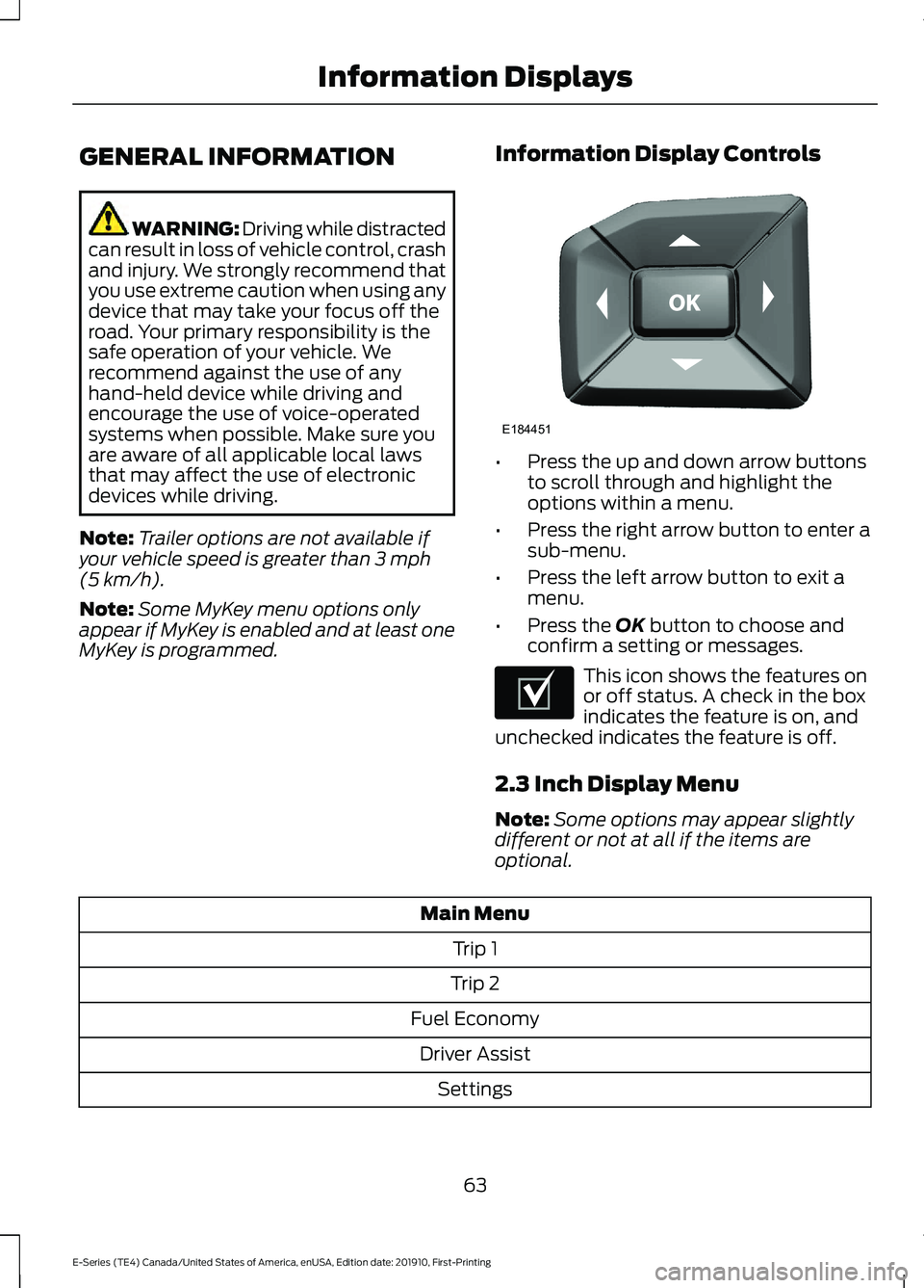 FORD E SERIES 2021 Repair Manual GENERAL INFORMATION
WARNING: Driving while distracted
can result in loss of vehicle control, crash
and injury. We strongly recommend that
you use extreme caution when using any
device that may take yo