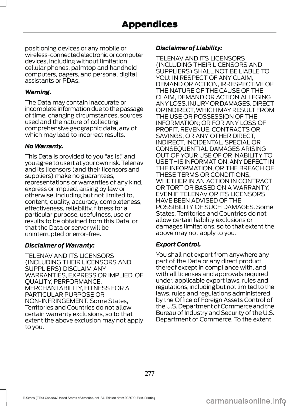FORD E SERIES 2022  Owners Manual positioning devices or any mobile or
wireless-connected electronic or computer
devices, including without limitation
cellular phones, palmtop and handheld
computers, pagers, and personal digital
assis