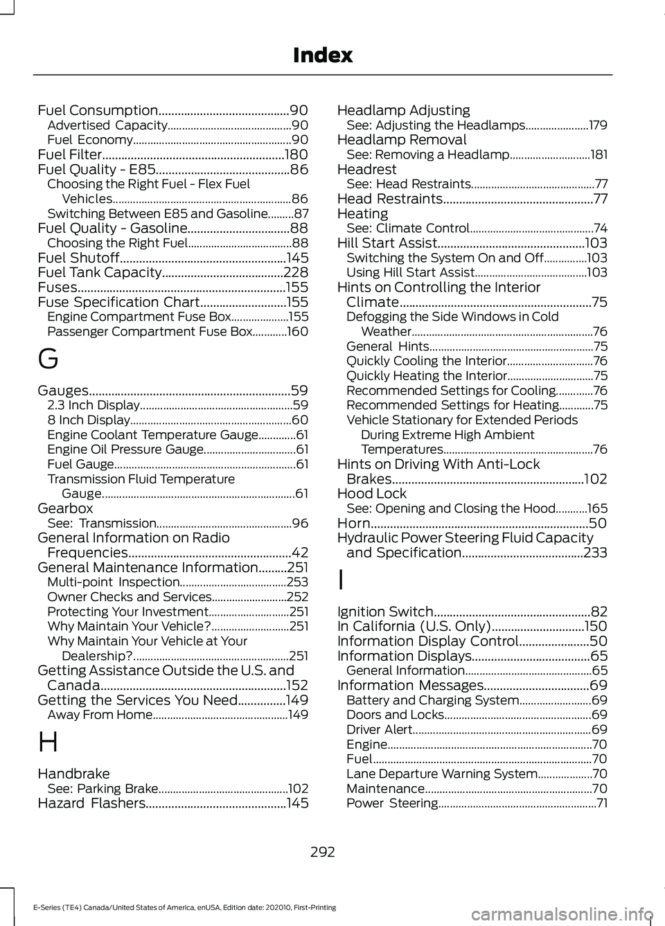 FORD E SERIES 2022 Owners Manual Fuel Consumption.........................................90
Advertised Capacity........................................... 90
Fuel Economy....................................................... 90
Fue FORD E SERIES 2022 Owners Manual Fuel Consumption.........................................90
Advertised Capacity........................................... 90
Fuel Economy....................................................... 90
Fue