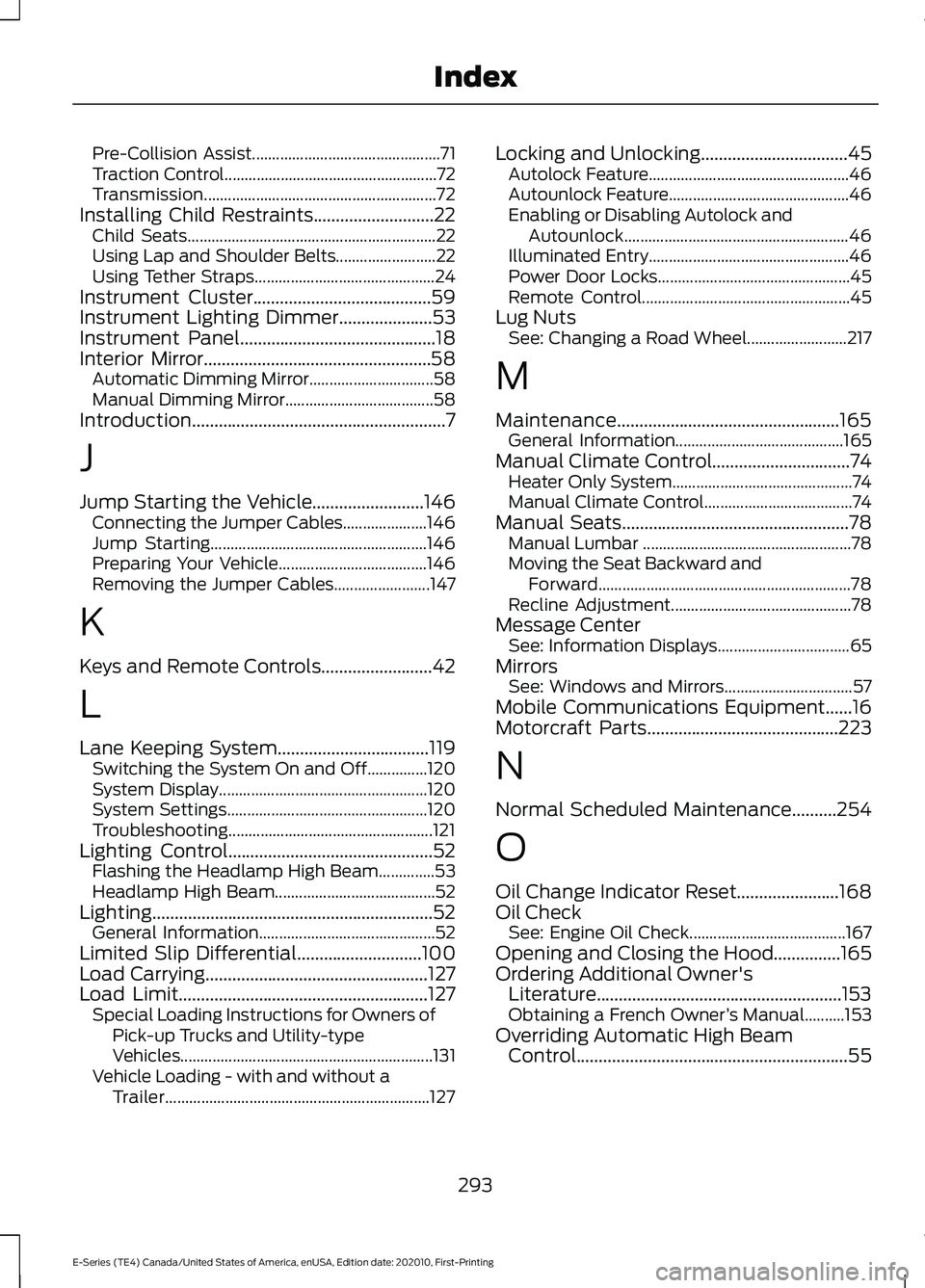 FORD E SERIES 2022 Service Manual Pre-Collision Assist...............................................
71
Traction Control..................................................... 72
Transmission............................................ FORD E SERIES 2022 Service Manual Pre-Collision Assist...............................................
71
Traction Control..................................................... 72
Transmission............................................